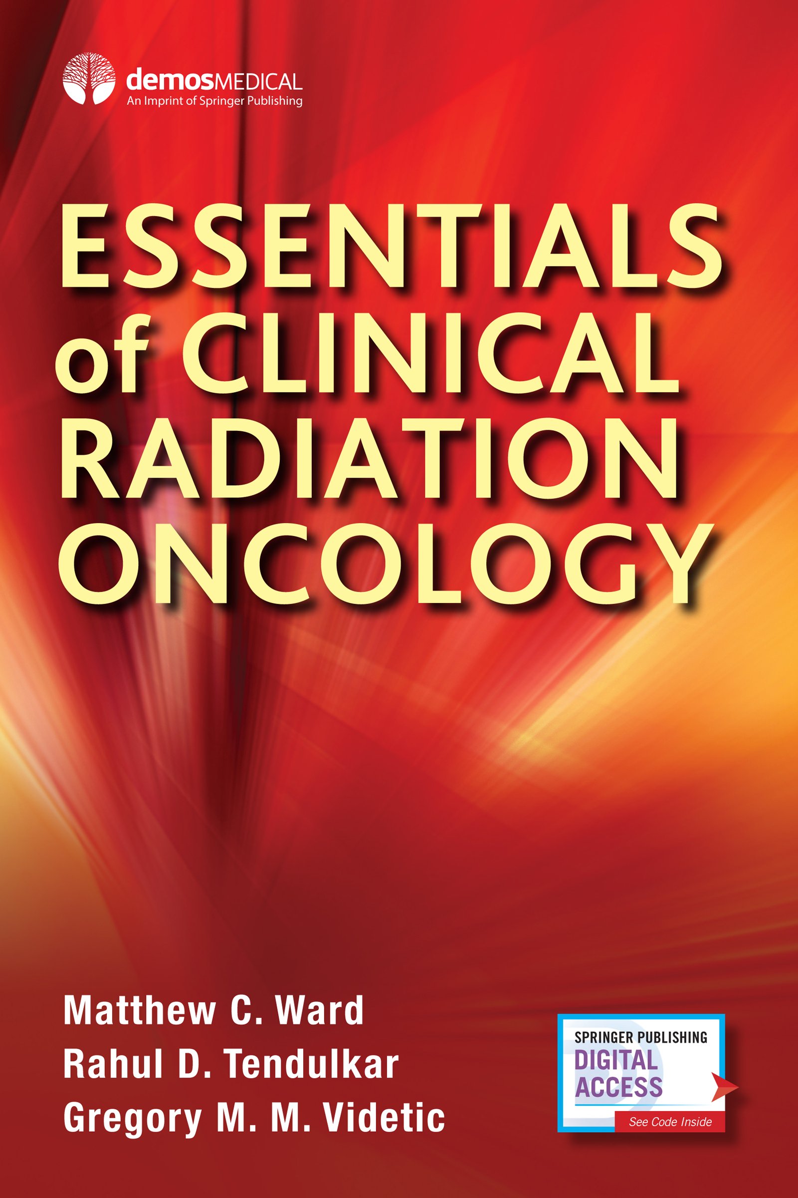 Essentials of Clinical Radiation Oncology: Ward MD, Matthew C