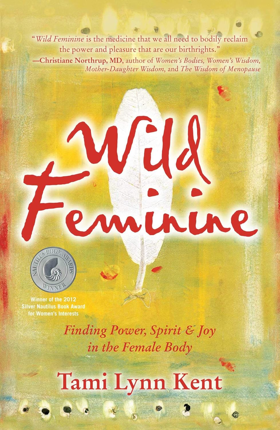 Wild Feminine: Finding Power, Spirit & Joy in the Female Body (2) (Reclaim Your Wild) Wild Feminine: Finding Power, Spirit & Joy in the Female Body (2) (Reclaim Your Wild)