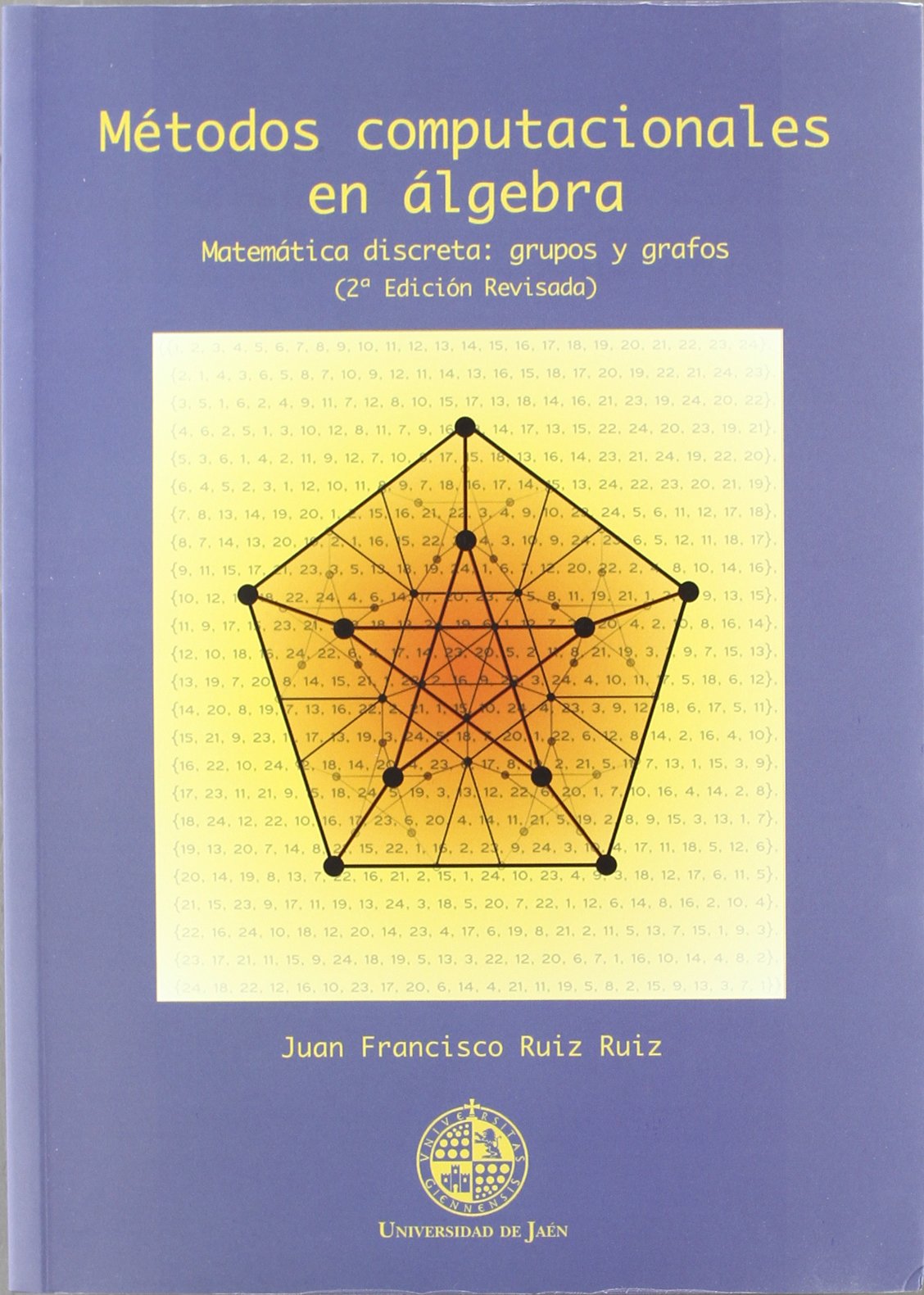 Métodos computacionales en álgebra. Matemática discreta: grupos y grafos (2º edición revisada) (Techné)