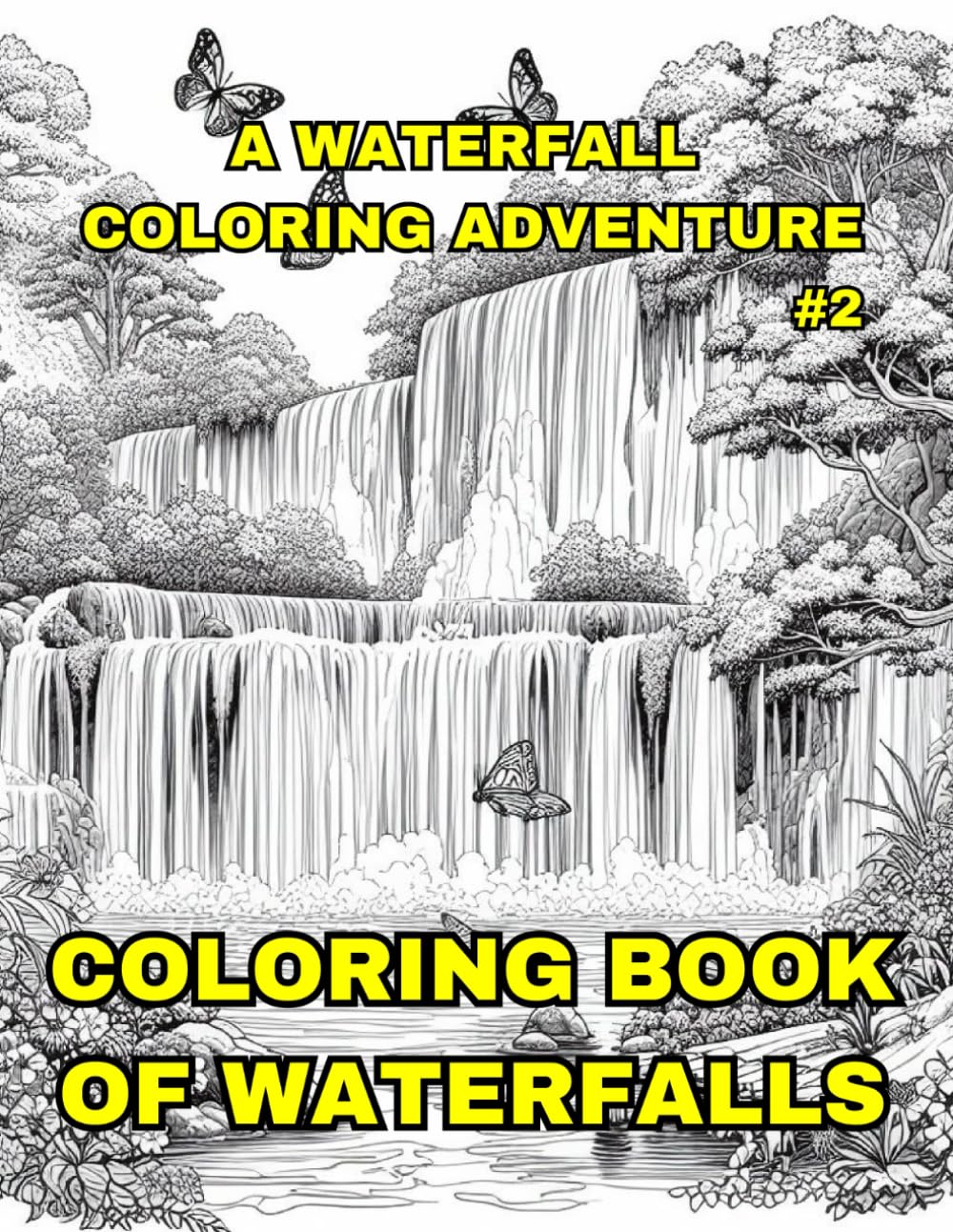 Coloring Book Of Waterfalls: A Waterfall Coloring Adventure WaterFall Coloring Book For Adults Kids Mindfulness 50 Pages: Awesome Coloring Book of Waterfalls Relaxing Stressless Ages 6-84