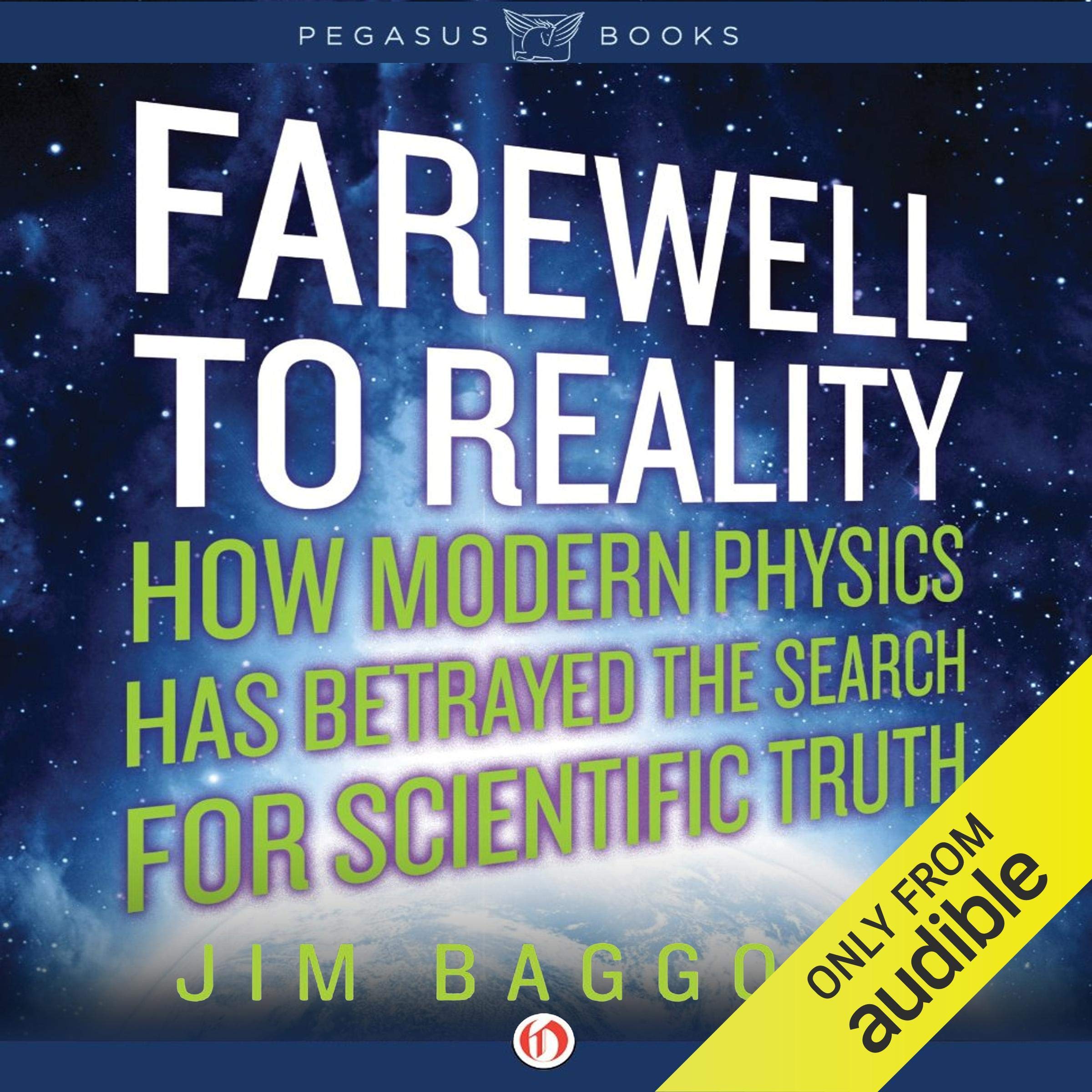Farewell to Reality: How Modern Physics Has Betrayed the Search for Scientific Truth