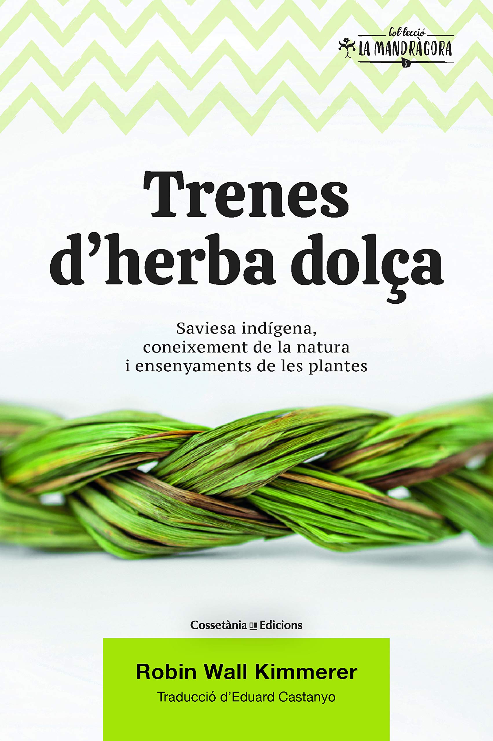 Trenes d'herba dolça: Saviesa indígena, coneixement de la natura i ensenyaments de les plantes
