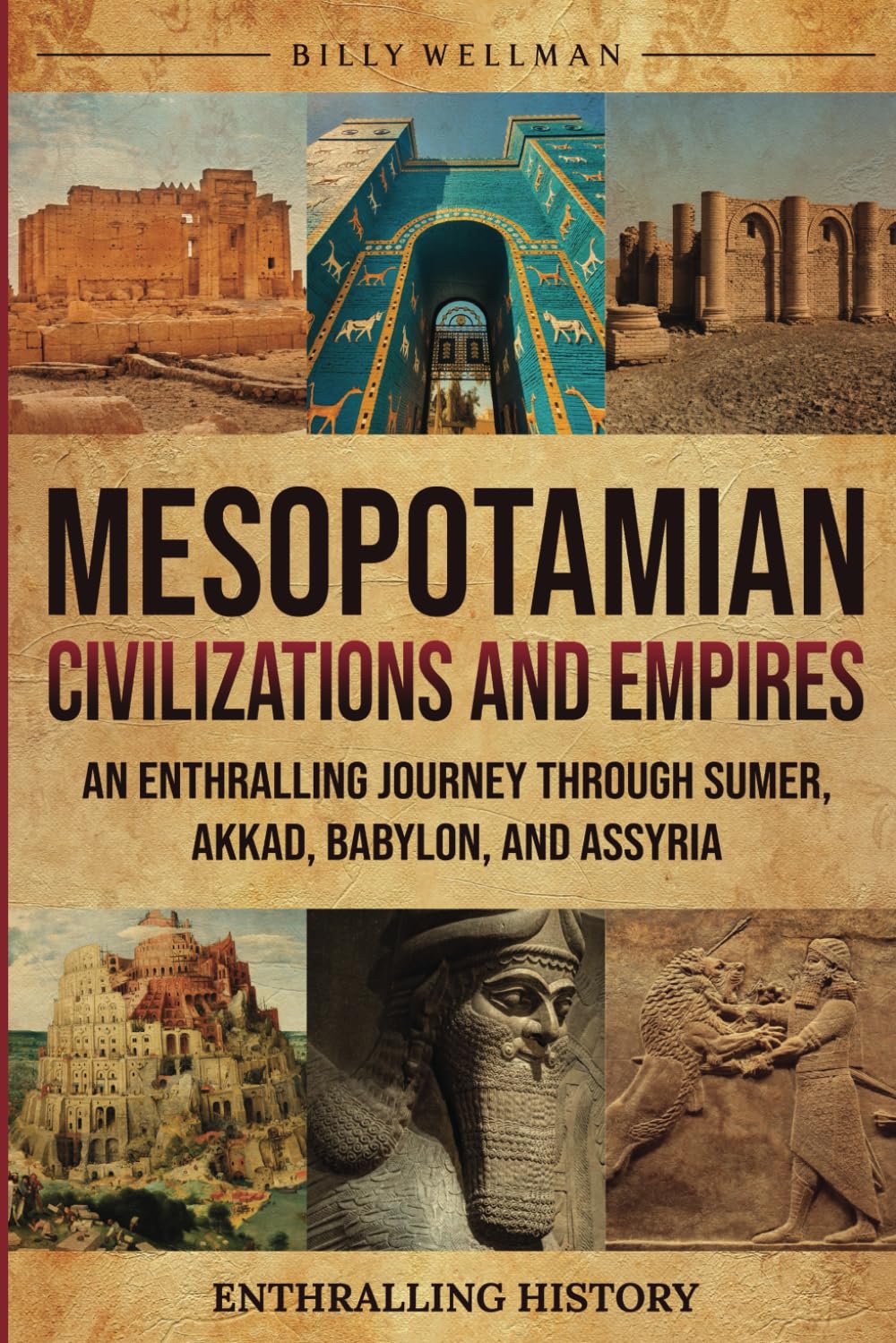 Mesopotamian Civilizations and Empires: An Enthralling Journey Through Sumer, Akkad, Babylon, and Assyria (Exploring the Past)      Paperback – October 28, 2024