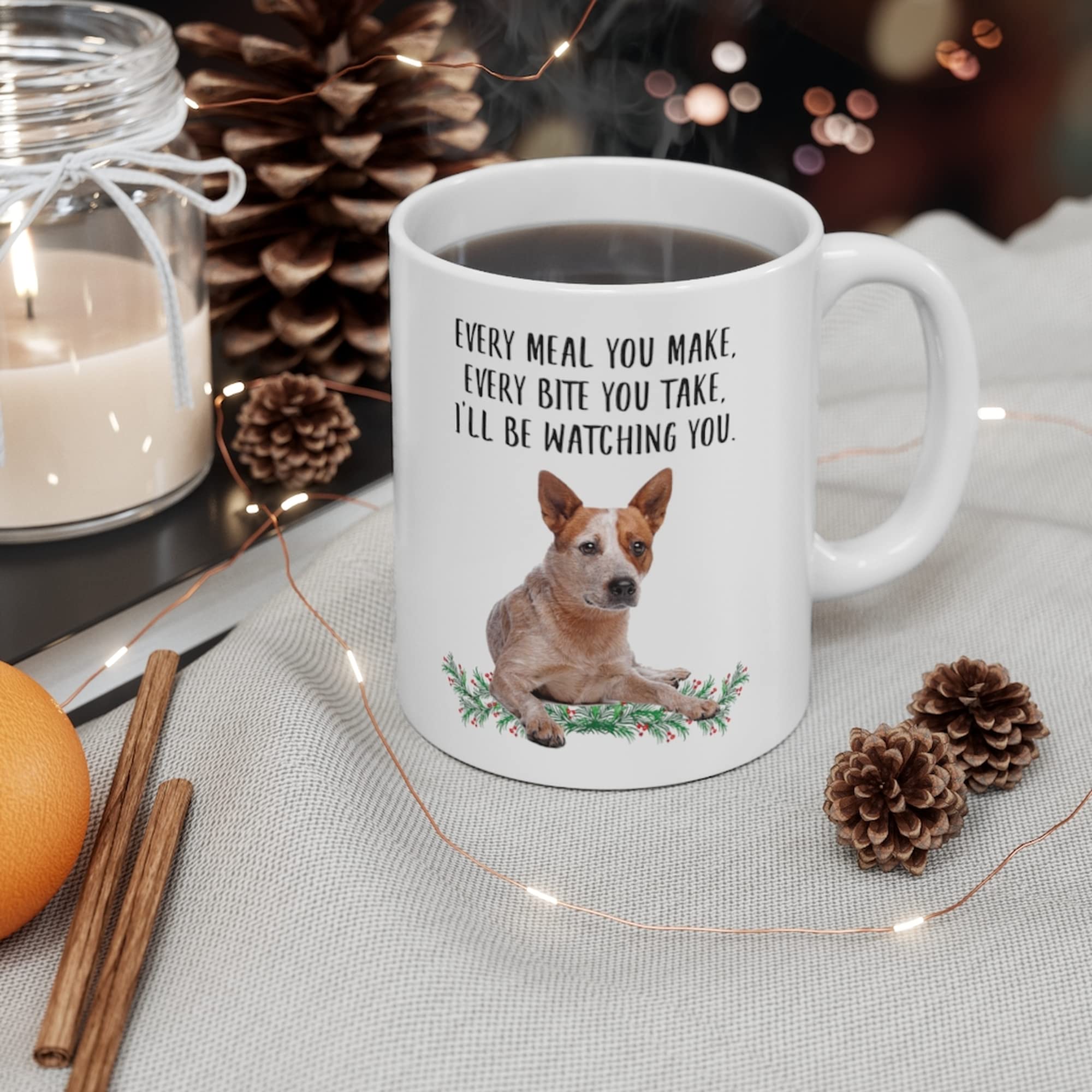 Amazon.com: Lovesout Funny Australian Cattle Dog Red Heeler Gifts For Women  Mother's Day 2026 Every Meal You Make Every Bite You Take Coffee Mug  Ceramic Cup White 11oz : Home & Kitchen