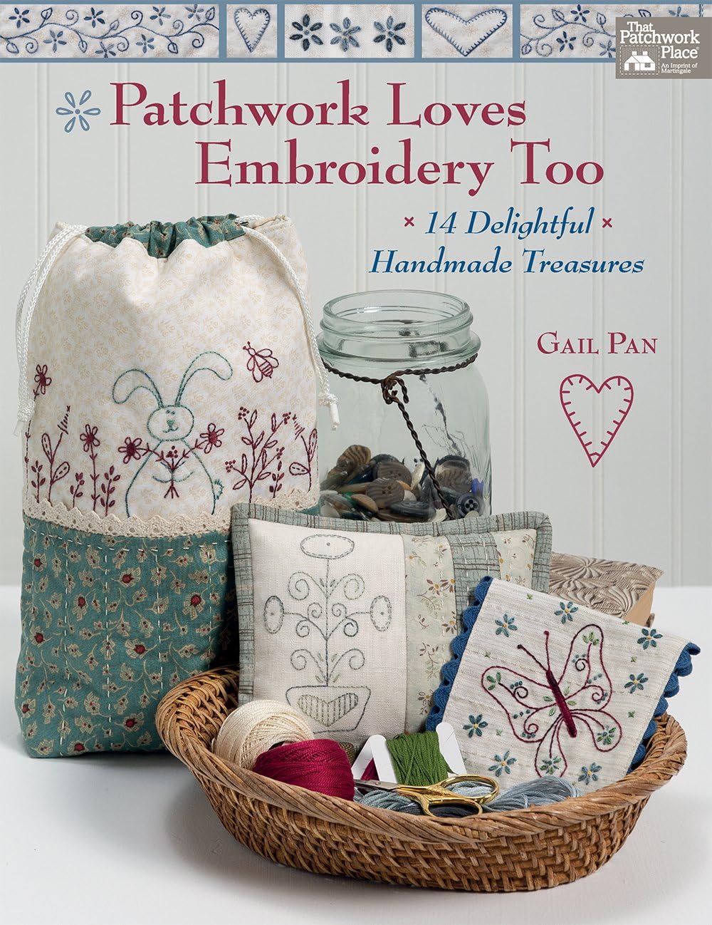 Martingale & Company Patchwork Loves Embroidery Too: 14 Delightful Handmade Treasures