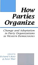 How Parties Organize: Change and Adaptation in Party Organizations in Western Democracies