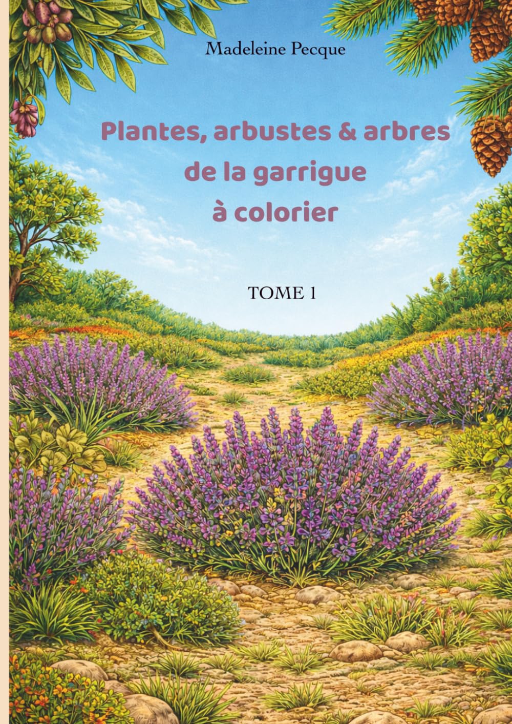 Livre de coloriages "Plantes, Arbustes & Arbres de la garrigue à colorier" - Tome 1: Livre de coloriage anti-stress pour adultes