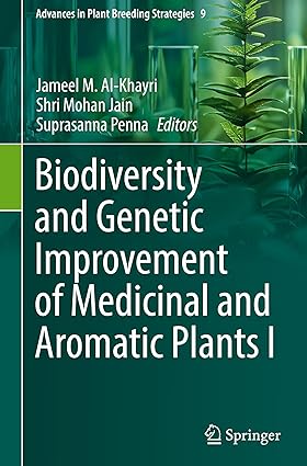 Biodiversity and Genetic Improvement of Medicinal and Aromatic Plants I (Advances in Plant Breeding Strategies, 9)