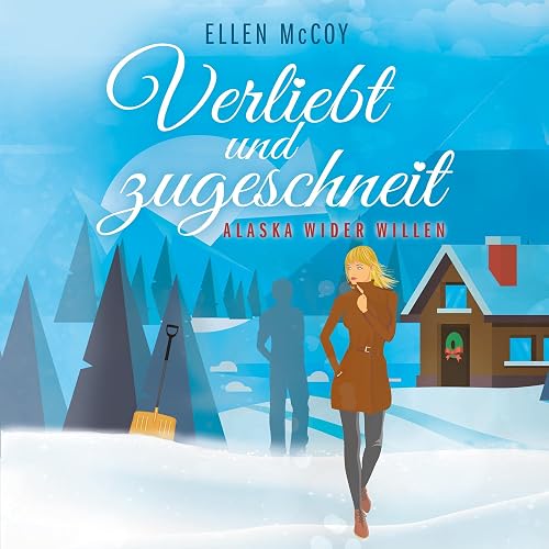 Verliebt und zugeschneit: Alaska wider Willen 2