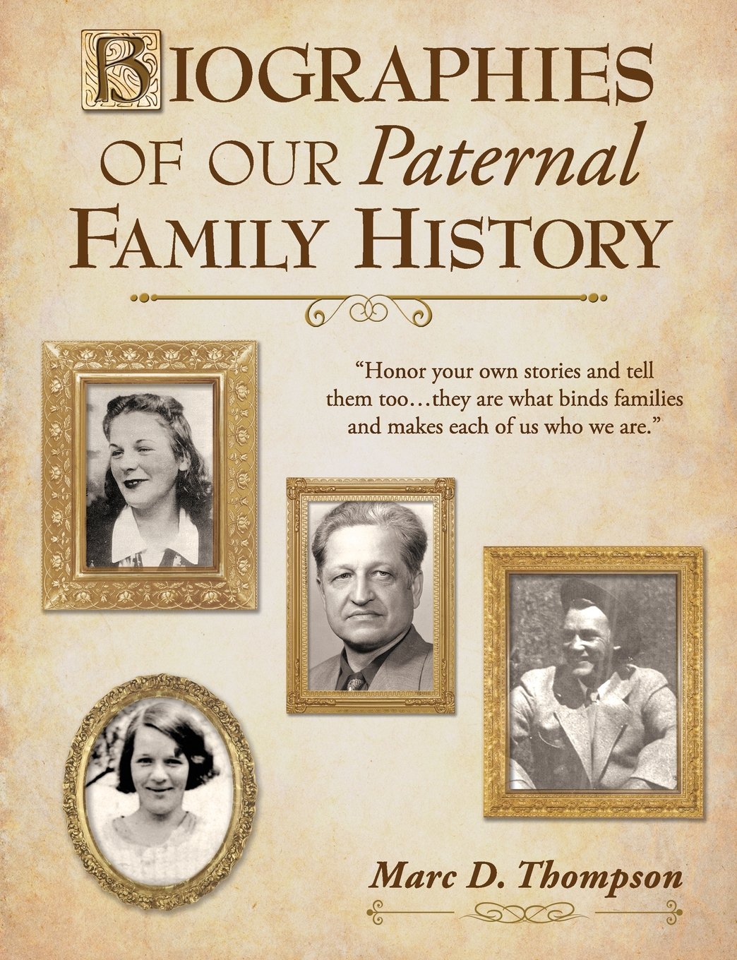 Biographies of Our Paternal Family History: Thompson, Russell, Penman, Stoddart, Goodman, Brown, Carl, Hensel, Guise, Workman, Romberger, Updegrove, ... Swartz, Koval, Wert, Faber: 8 (Tfh BIOS)