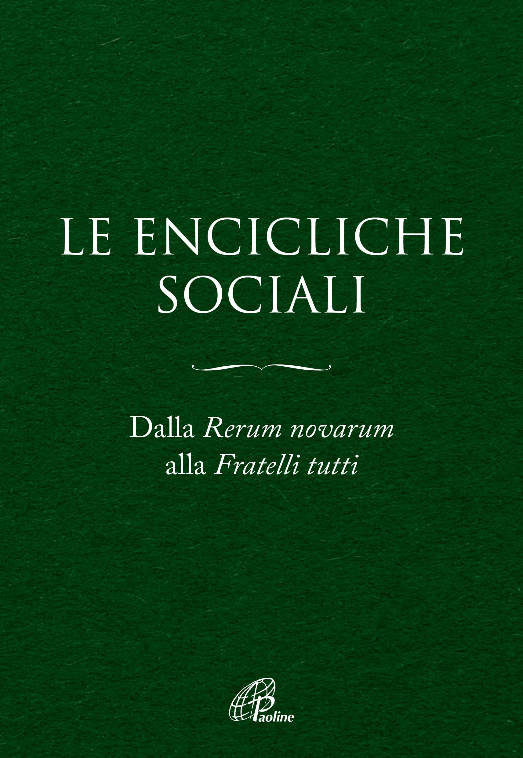 Le Encicliche sociali. Dalla Rerum novarum alla Fratelli tutti. Ediz. ampliata