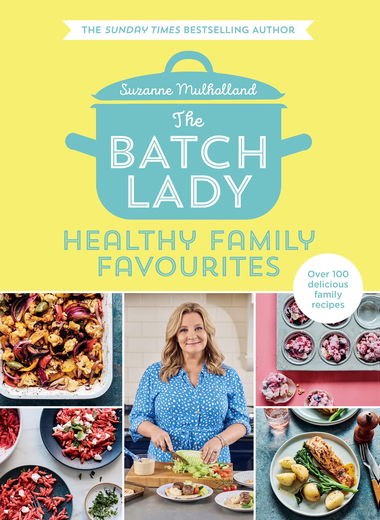 The Batch Lady: Healthy Family Favourites: Over 100 simple, delicious recipes for the whole family in this cookbook from Sunday Times bestselling author and Channel 4's 2025 batch-cooking sensation