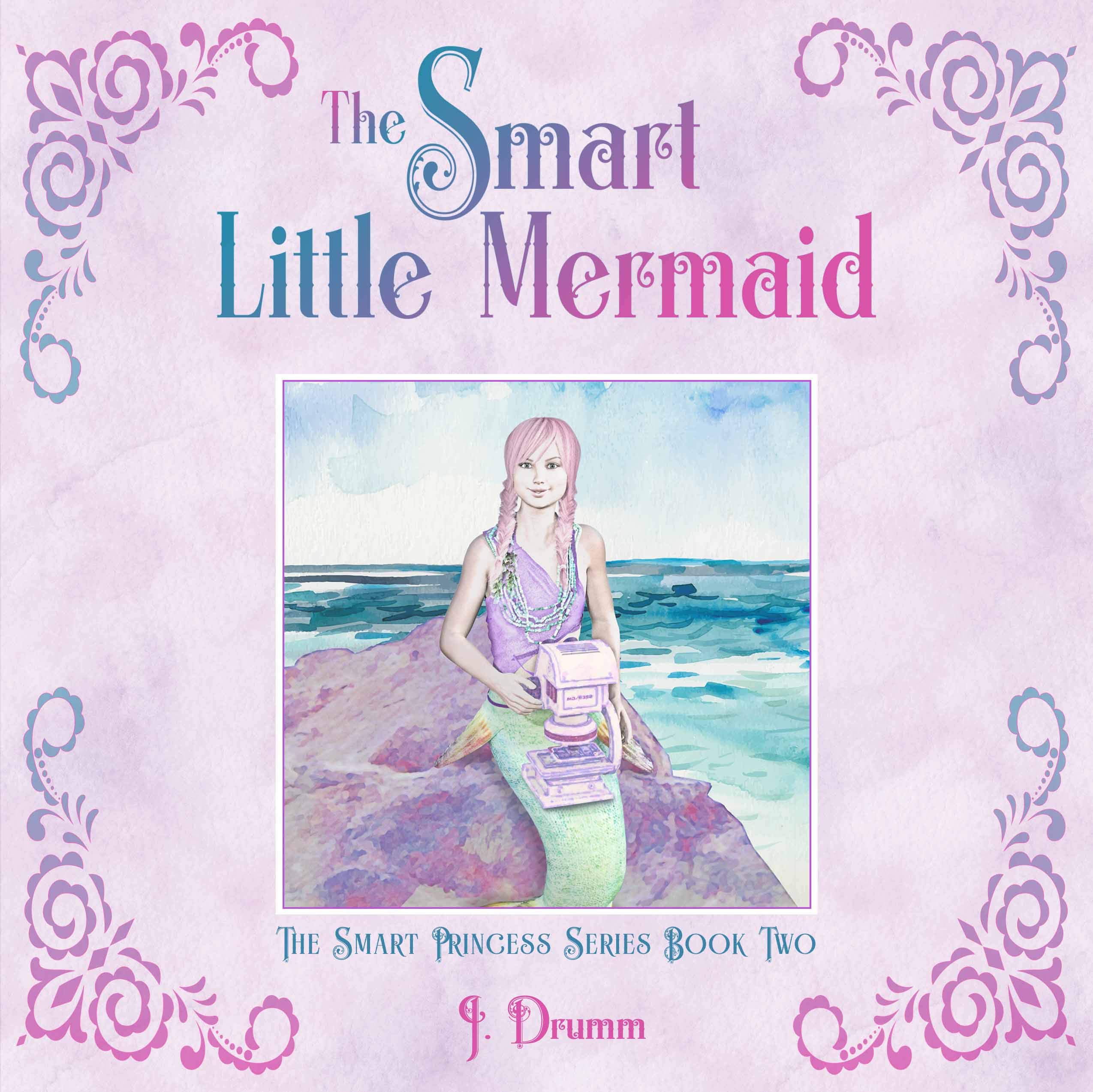 The Smart Little Mermaid: The Smart Princess Series Book II
