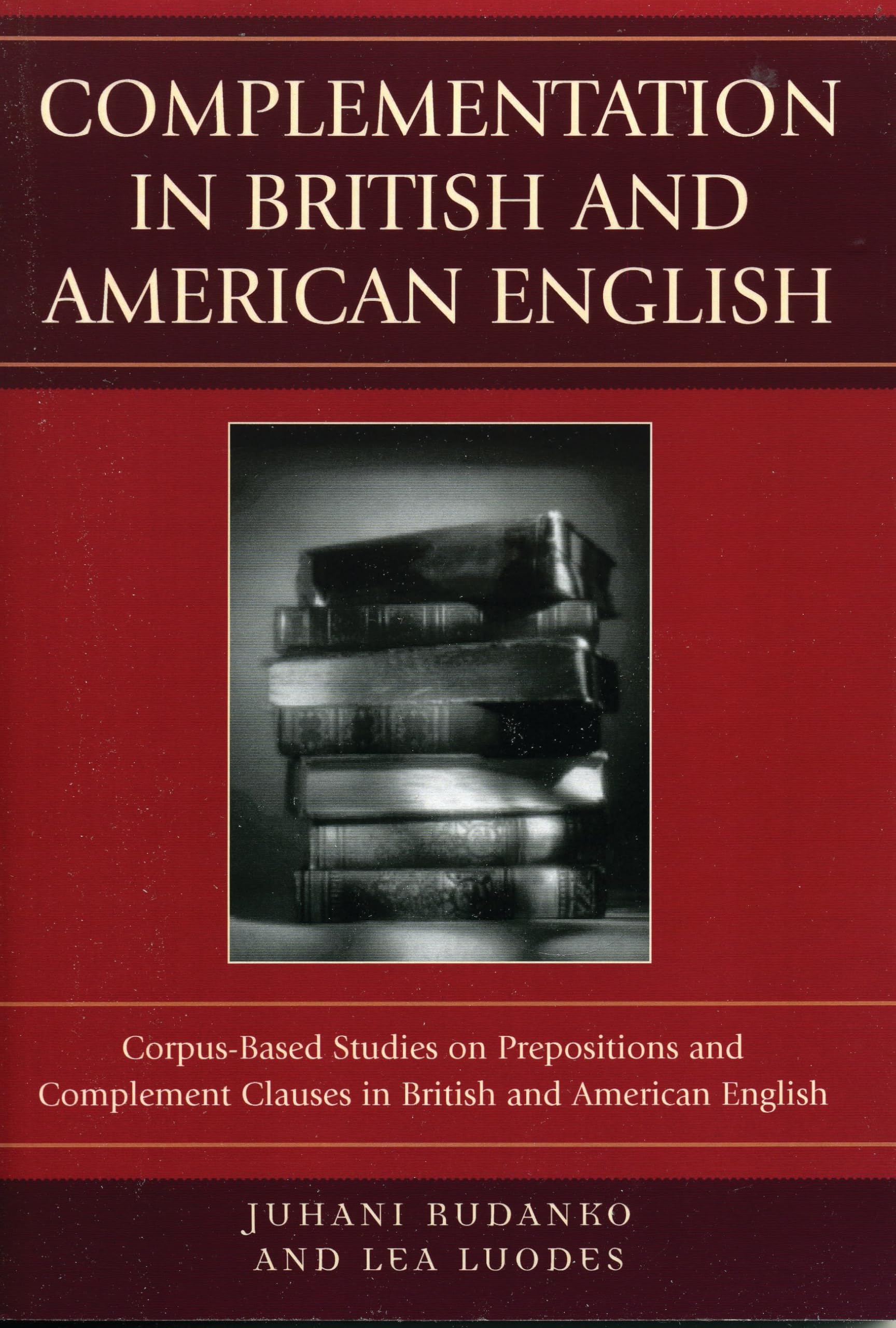 Complementation in British and American English: Corpus-Based Studies on Prepositions and Complement Clauses