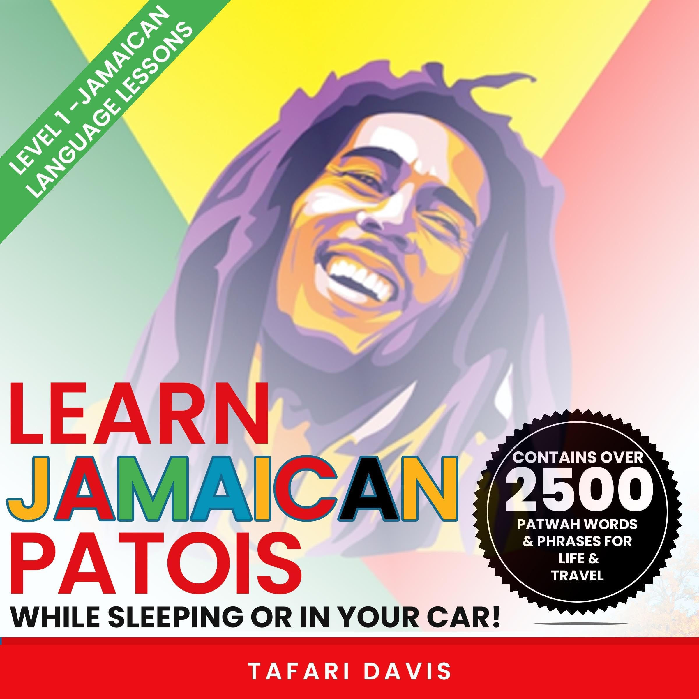 Learn Jamaican Patois While Sleeping or in Your Car: Jamaican Language Lessons, Level 1