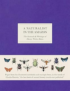 A Naturalist in the Amazon: The Journals & Writings of Henry Walter Bates
