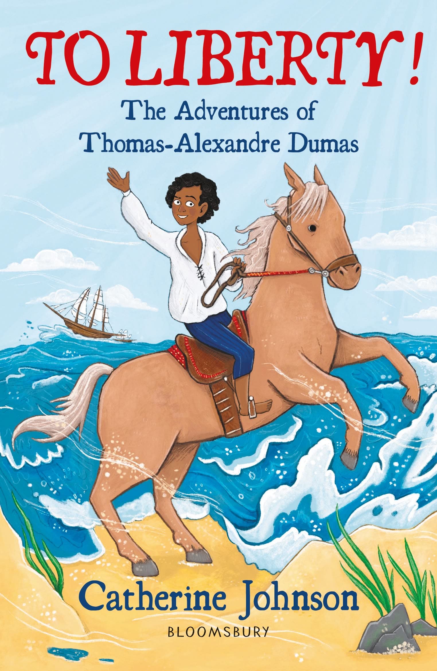 Buy To Liberty! The Adventures of Thomas-Alexandre Dumas: A Bloomsbury Reader: Dark Red Book Band — BookShops.in