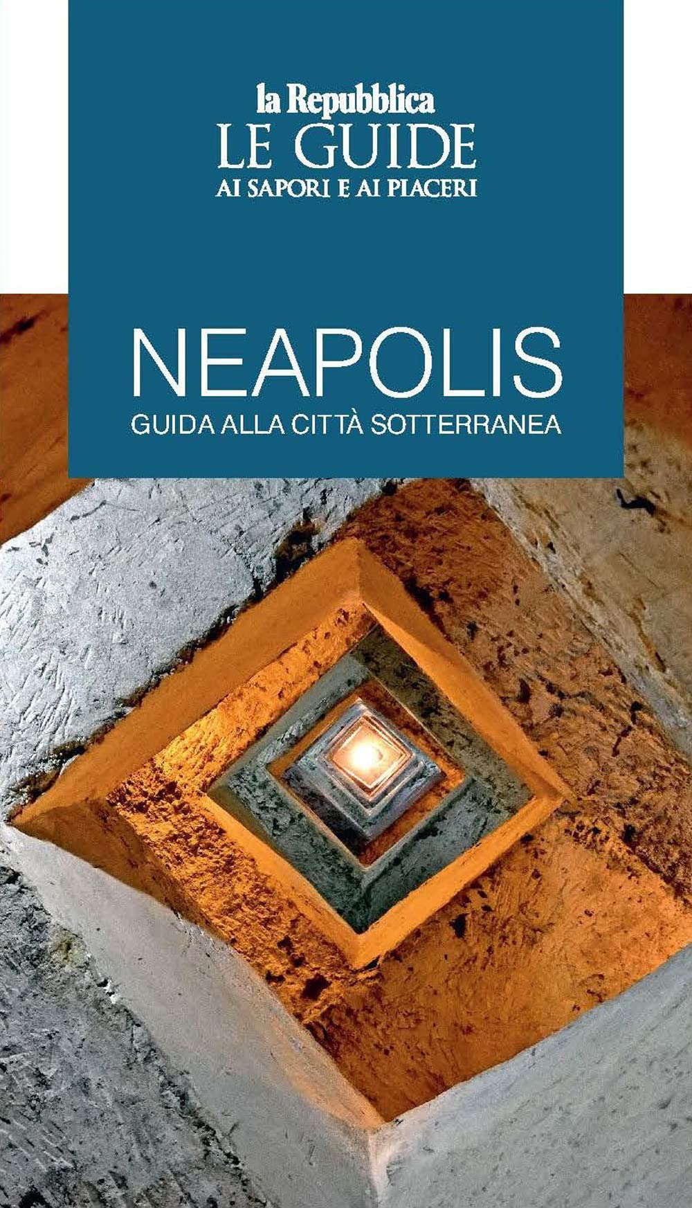 Neapolis. Guida Alla Città Sotterranea. Le Guide Ai Sapori E Ai Piaceri - 4
