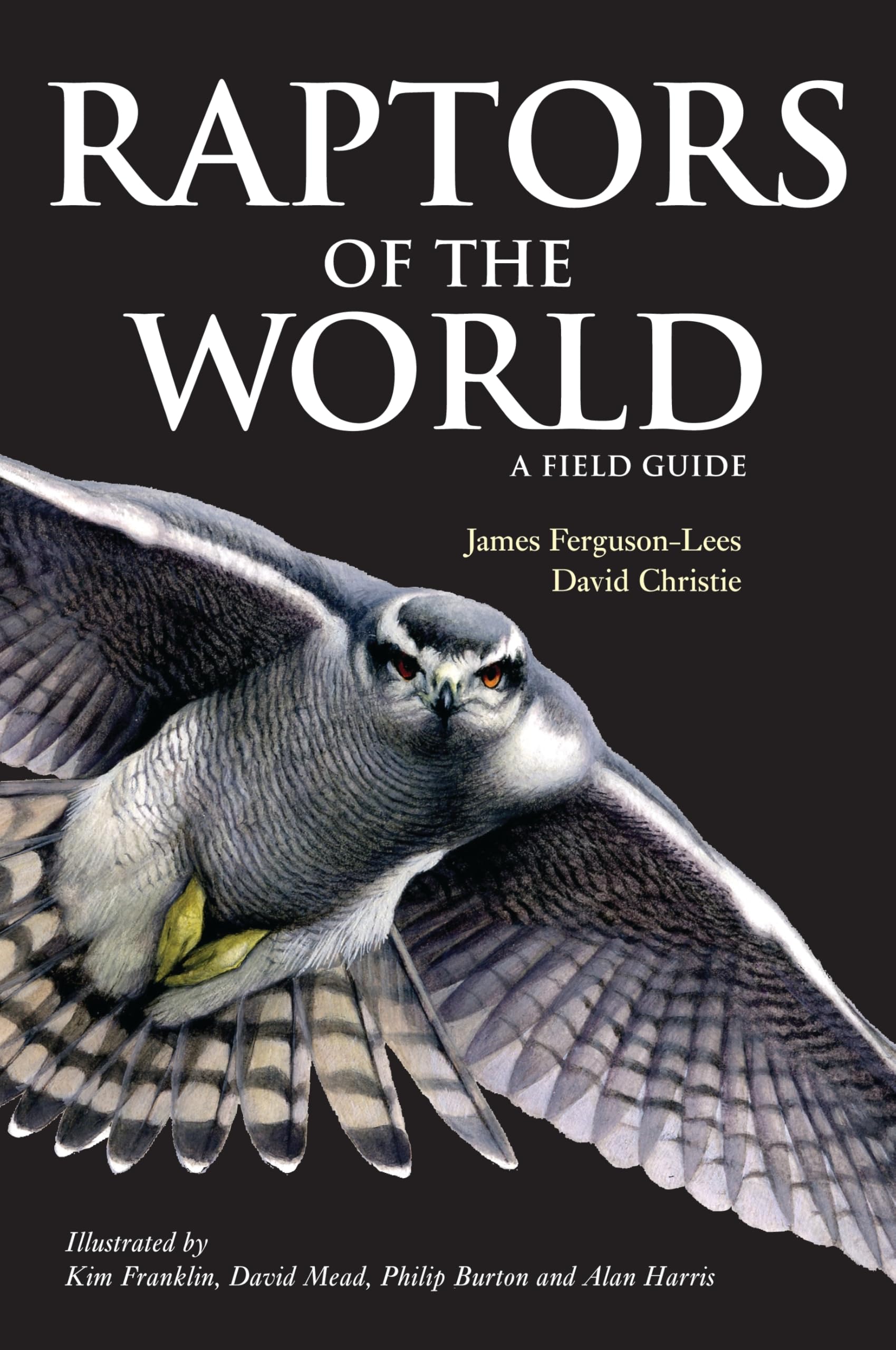 Raptors of the World: A Field Guide (Helm Field Guides) By James Ferguson-Lees,