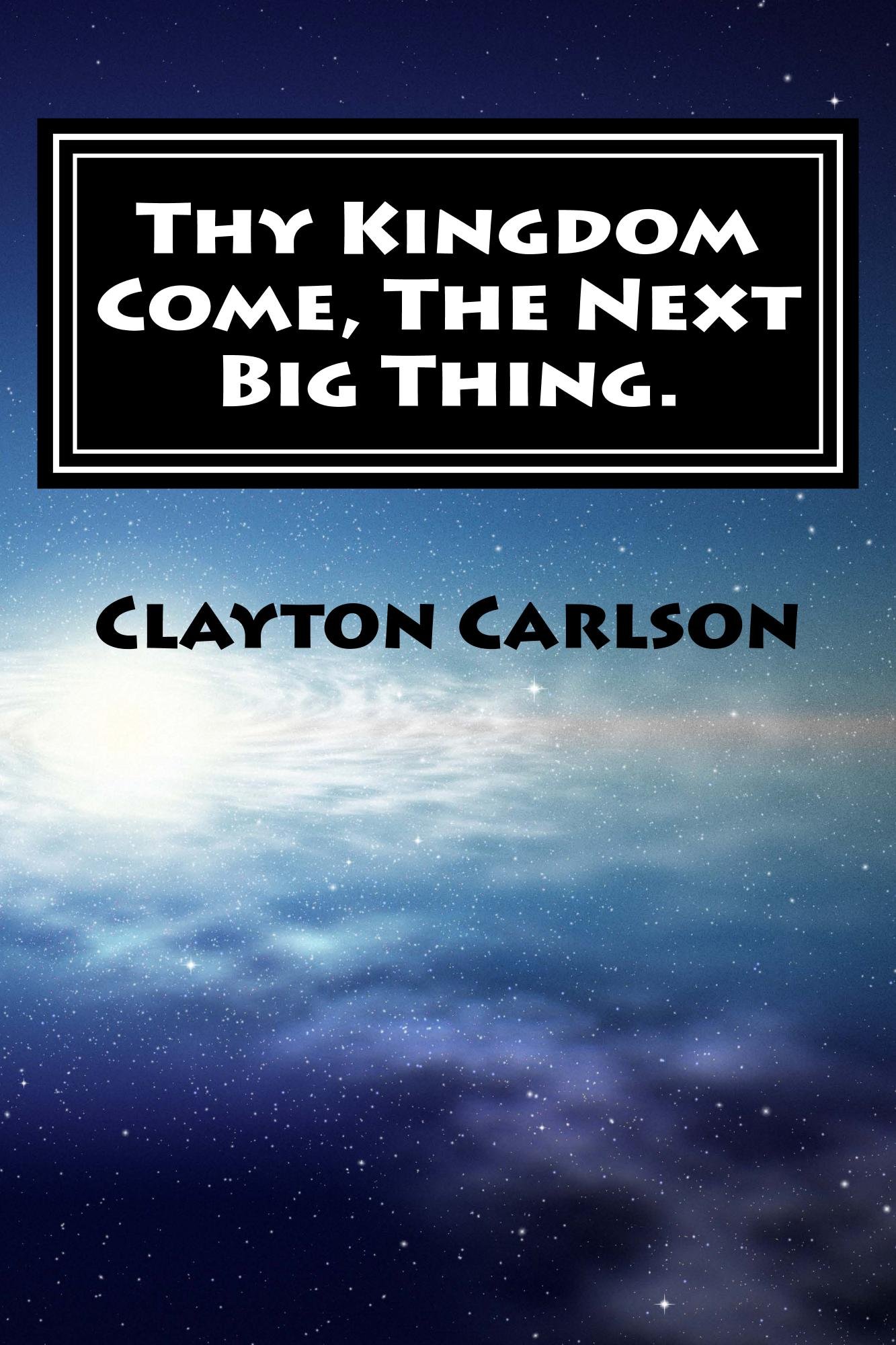 Thy Kingdom Come, The Next Big Thing.