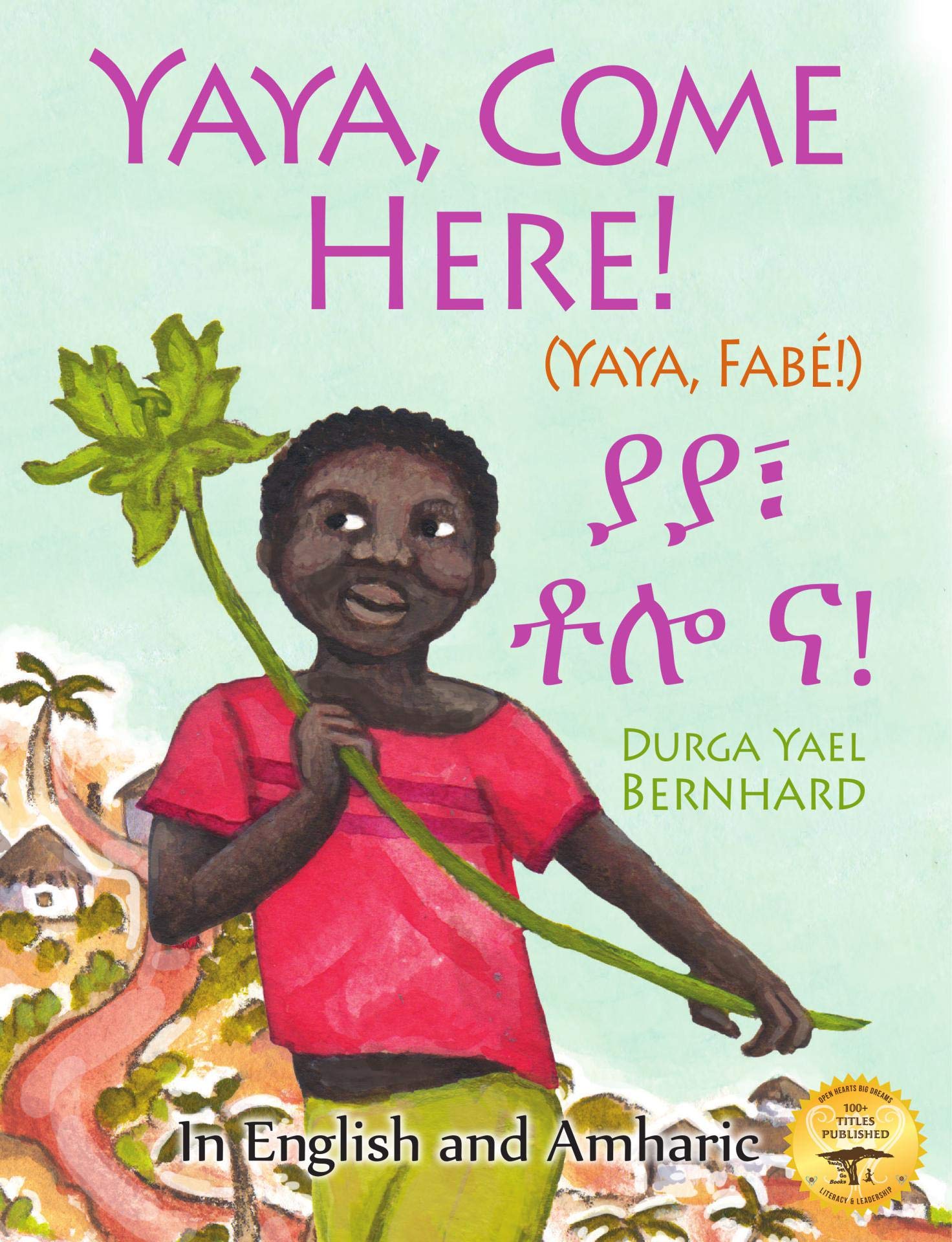 Yaya, Come Here!: A Day In The Life Of A Boy in West Africa: In English and Amharic
