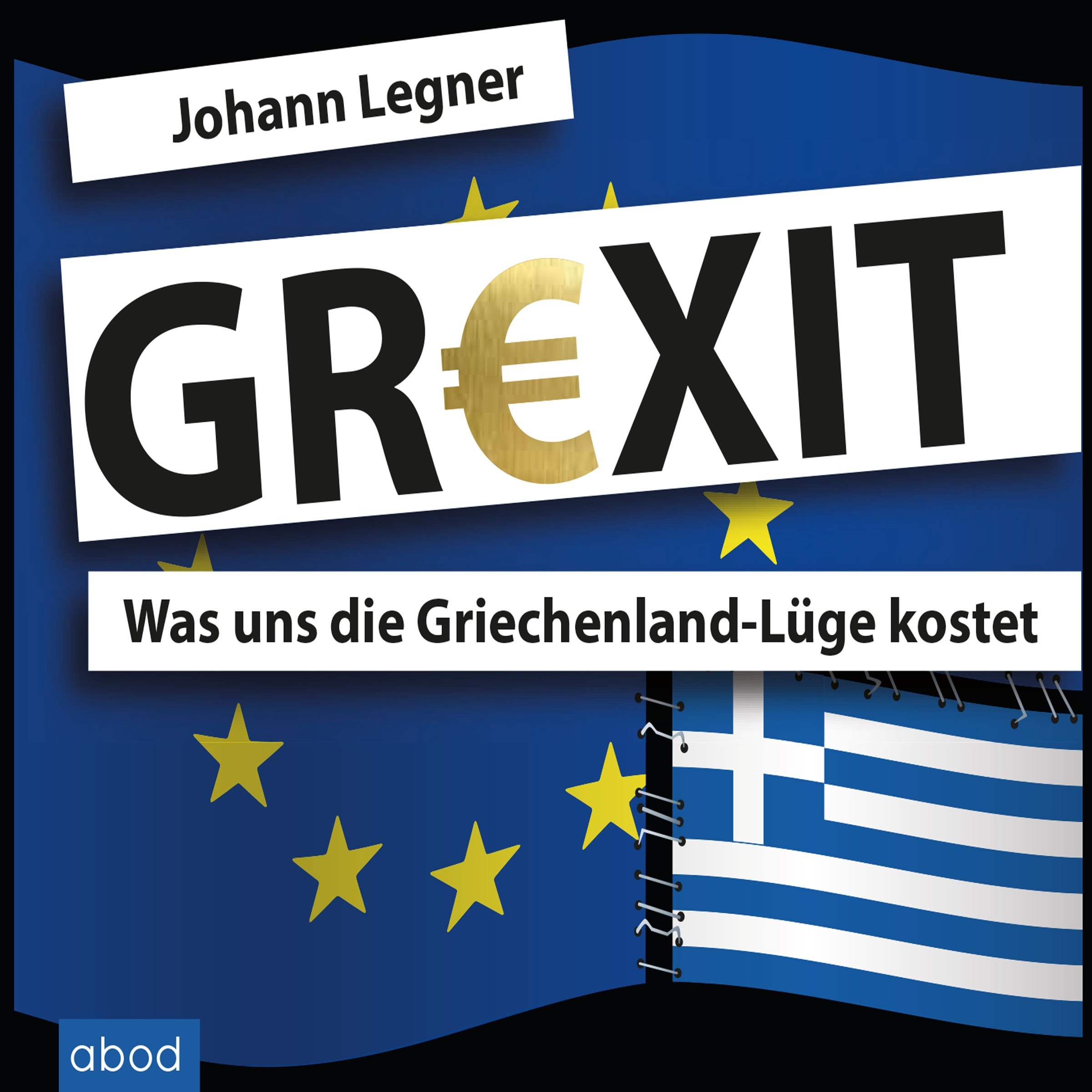 GREXIT: Was uns die Griechenland-Lüge kostet