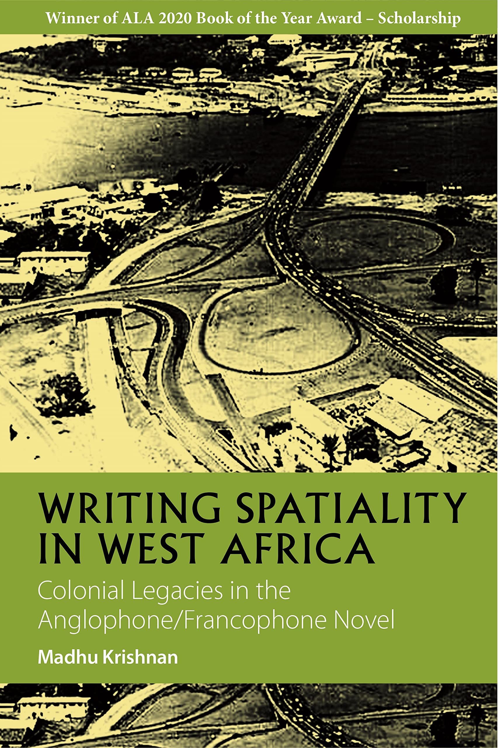 Writing Spatiality in West Africa: Colonial Legacies in the Anglophone/Francophone Novel: 4 (African Articulations)