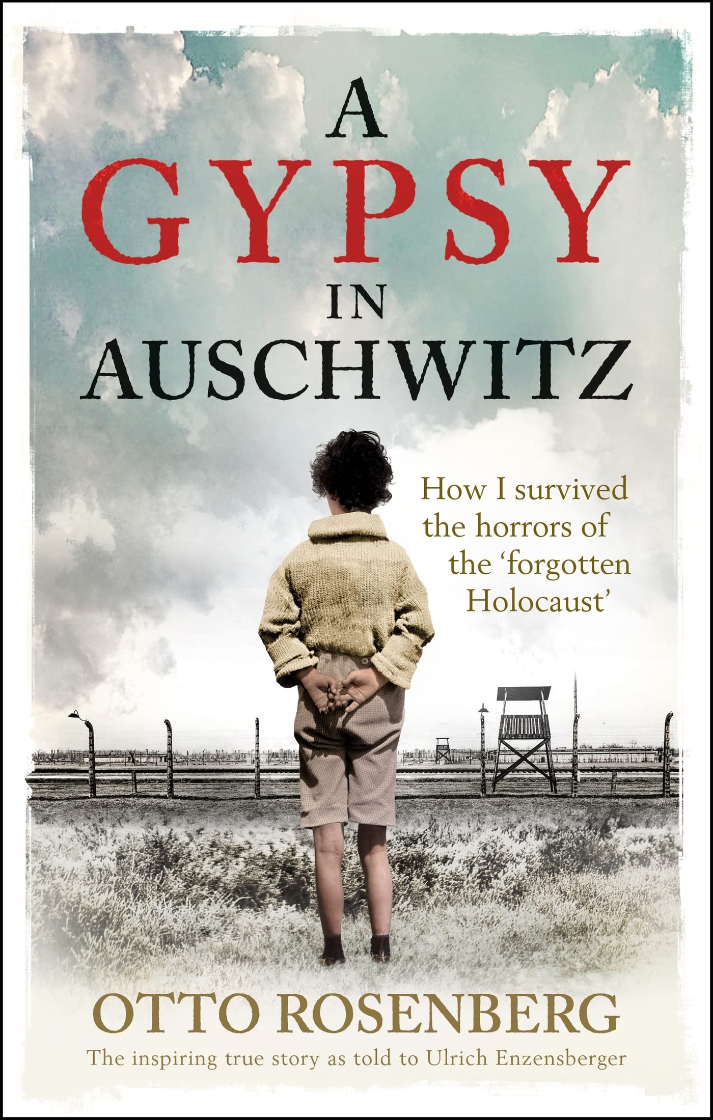 A Gypsy In Auschwitz: How I Survived the Horrors of the ‘Forgotten Holocaust’