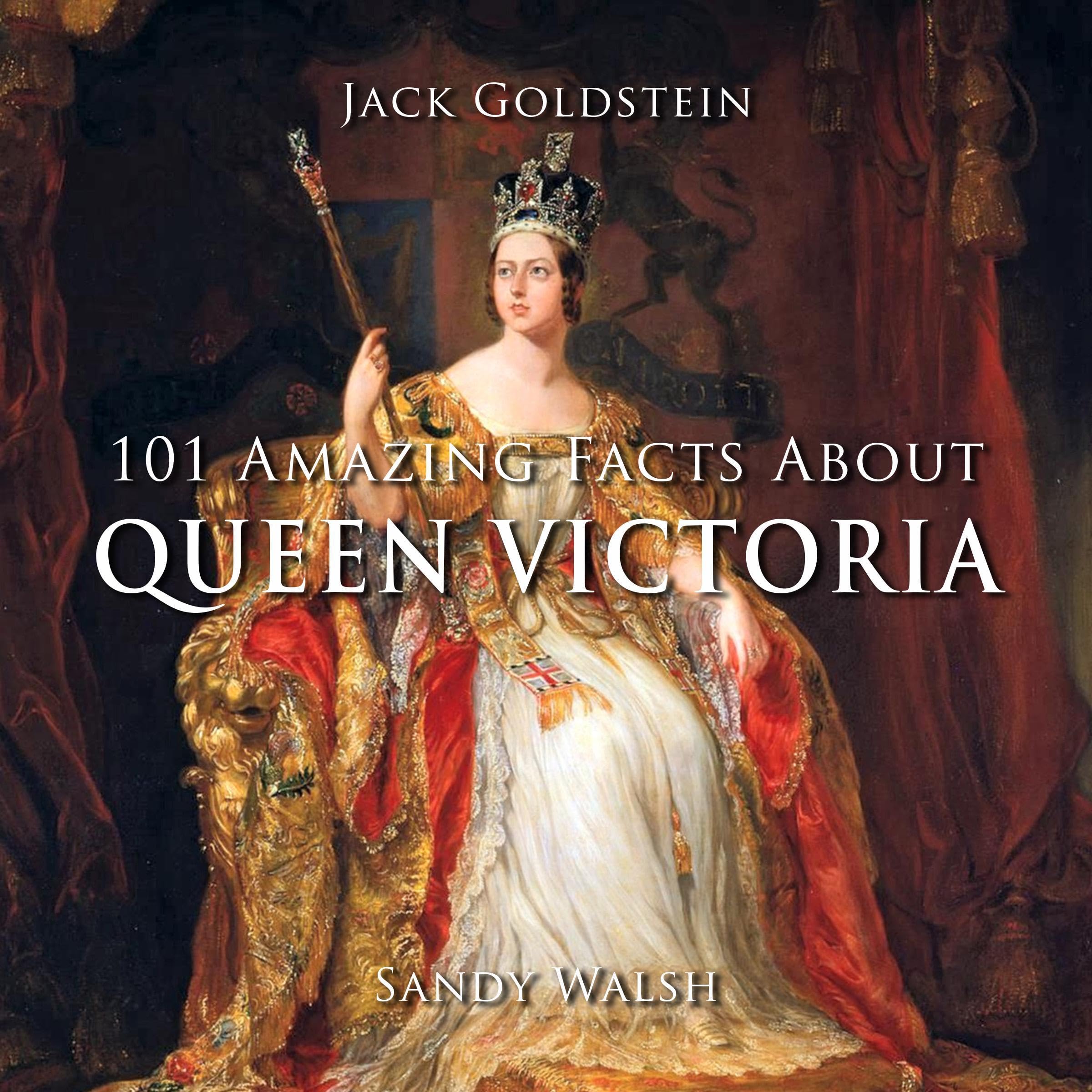 101 Amazing Facts About Queen Victoria