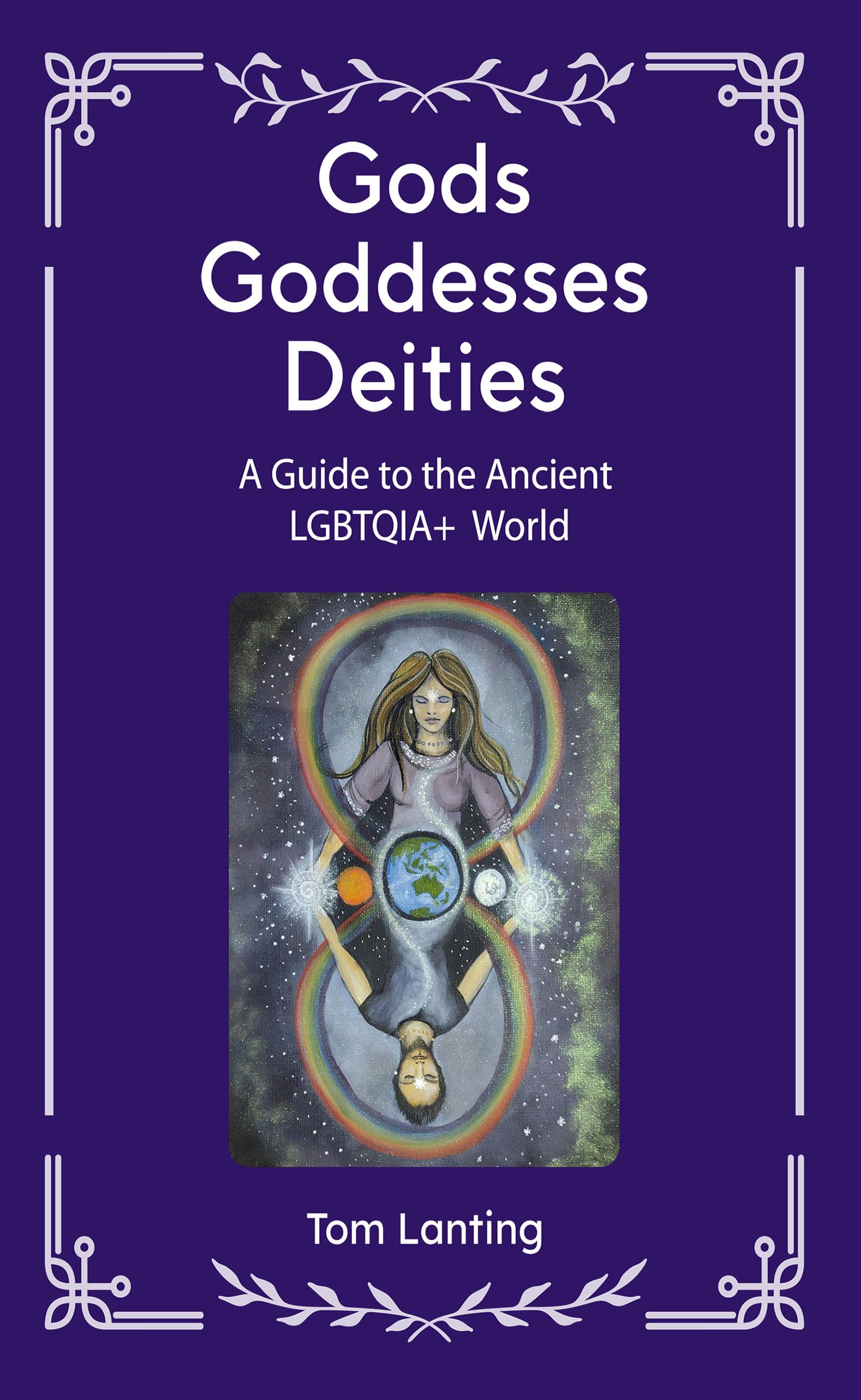 Gods Goddesses Deities: A Guide to The Ancient LBGTQIA+ World