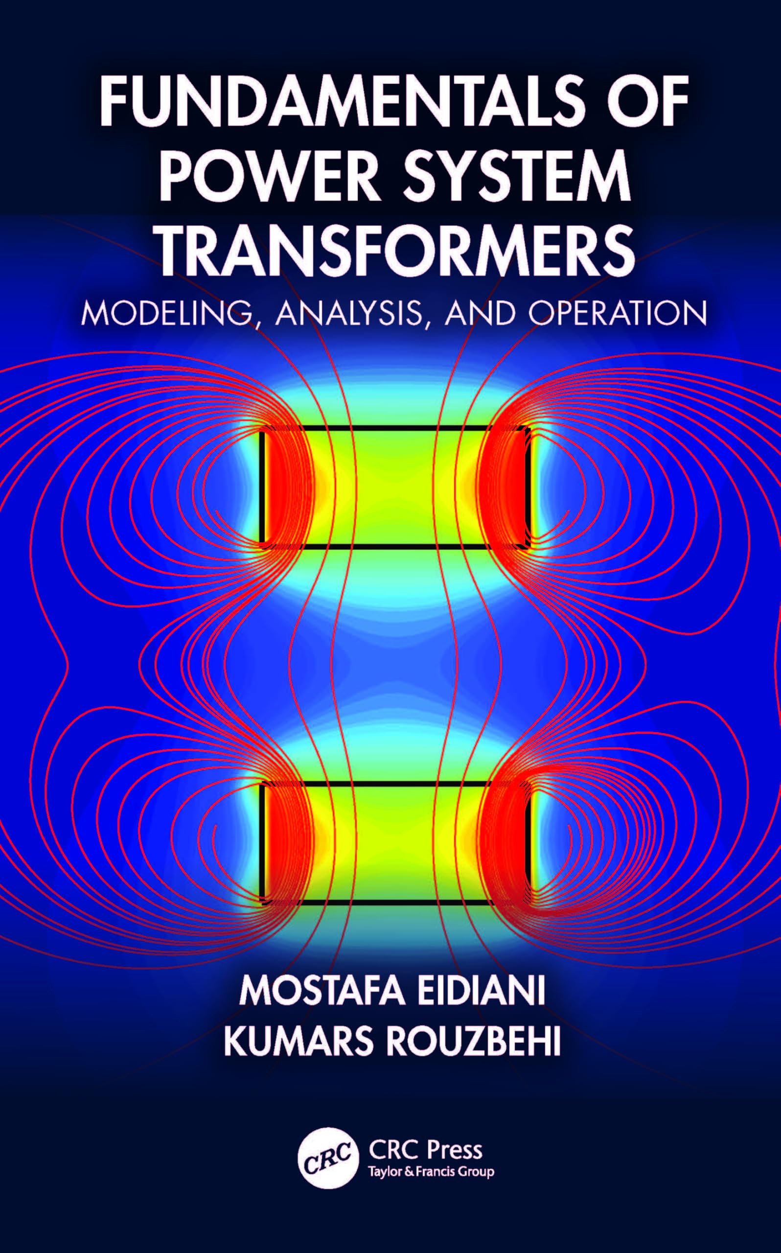 Fundamentals of Power System Transformers: Modeling, Analysis, and Operation