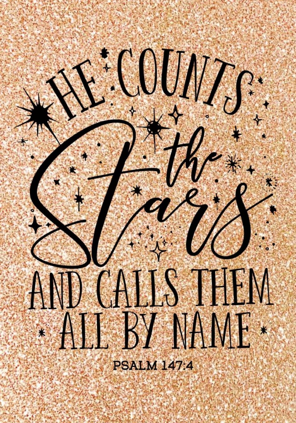 He Counts The Stars (Psalm 147:4 NLT): Christian Notebook or Journal: Gold Glitter Notebook with Scripture: Inspirational Gift for Women & Girls: Volume 4 (Bible Verse Christian Notebooks) Paperback โ 8 Aug. 2017