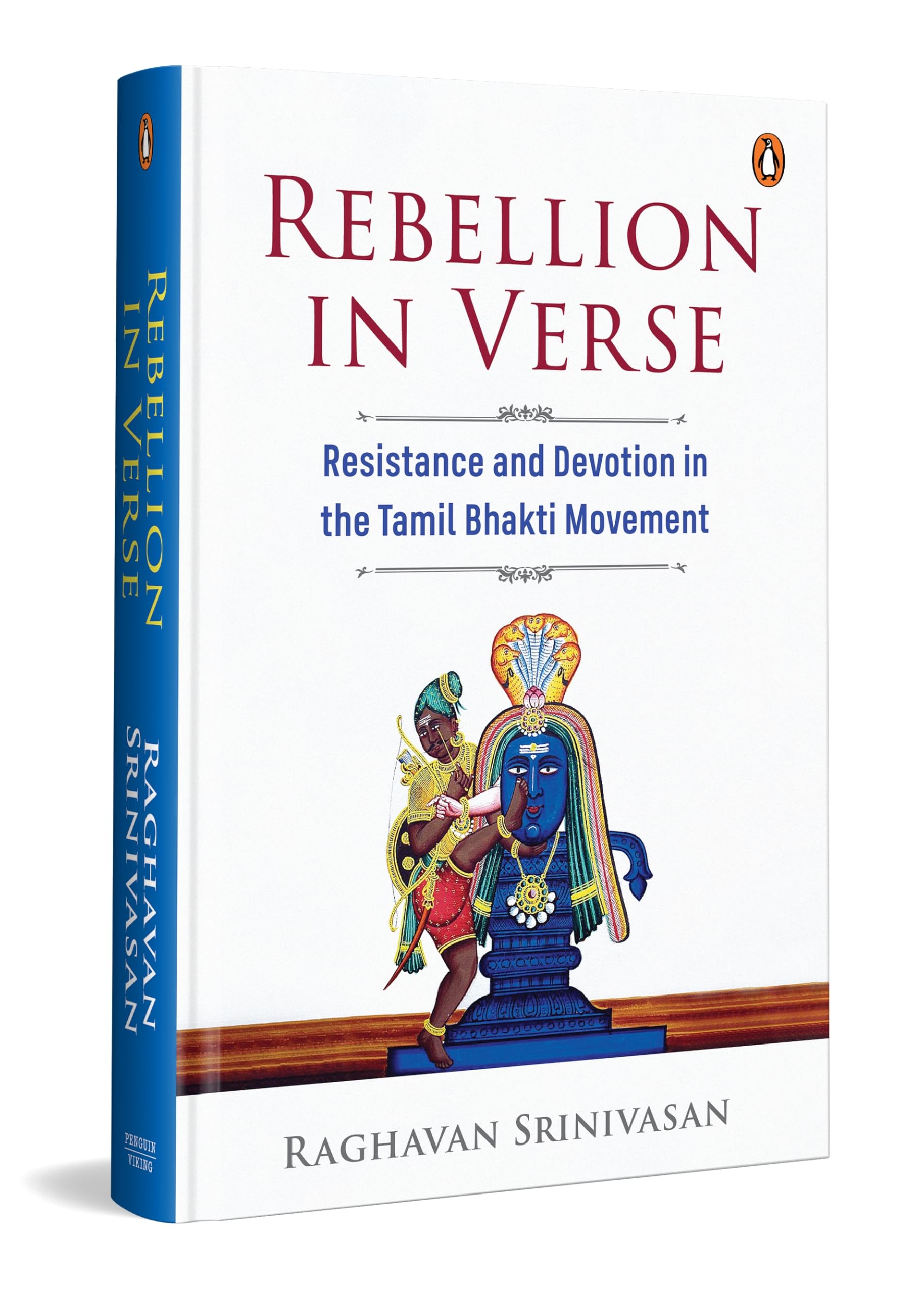 Rebellion in Verse : Resistance and Devotion in the Tamil Bhakti Movement