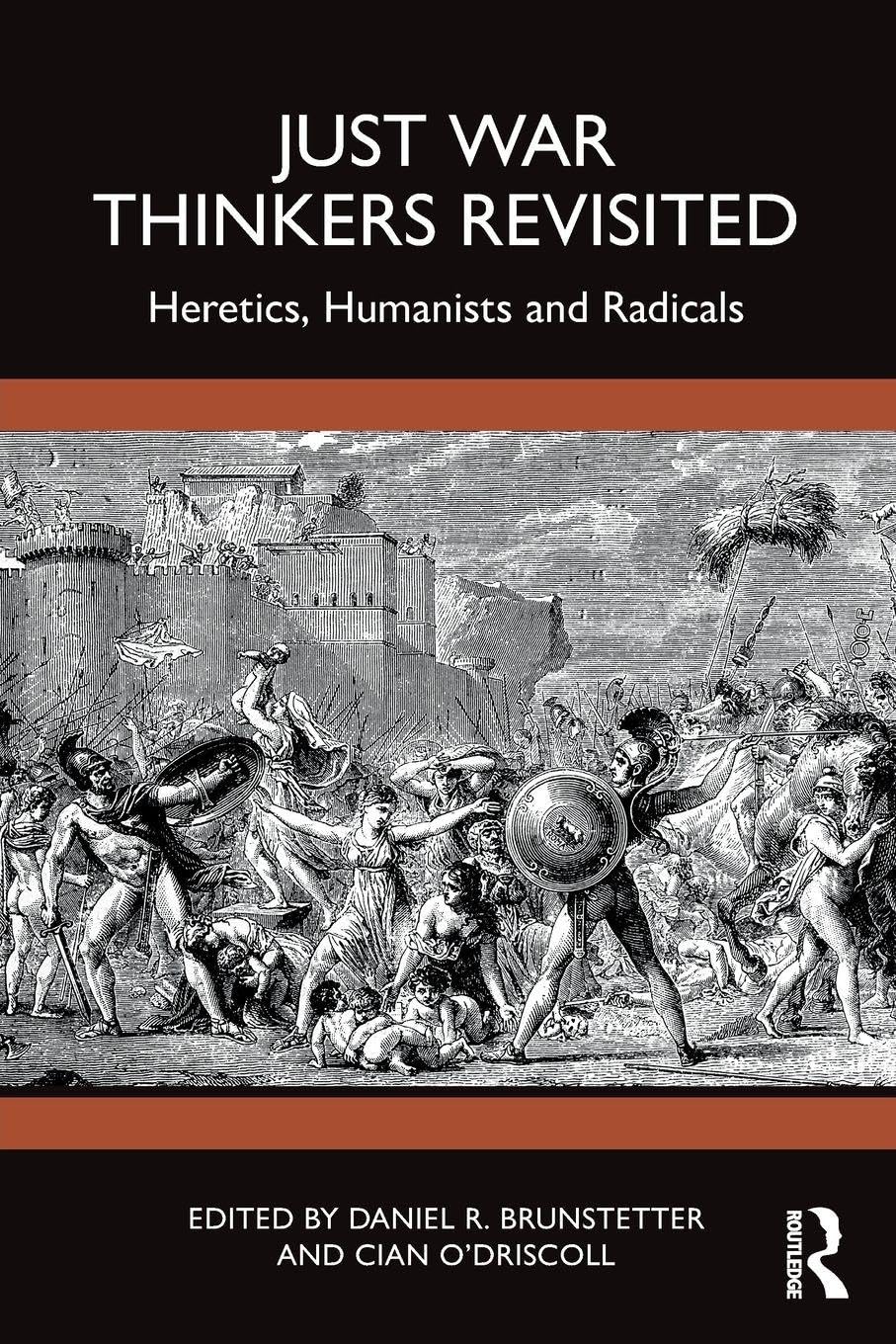 Just War Thinkers Revisited (War, Conflict and Ethics)