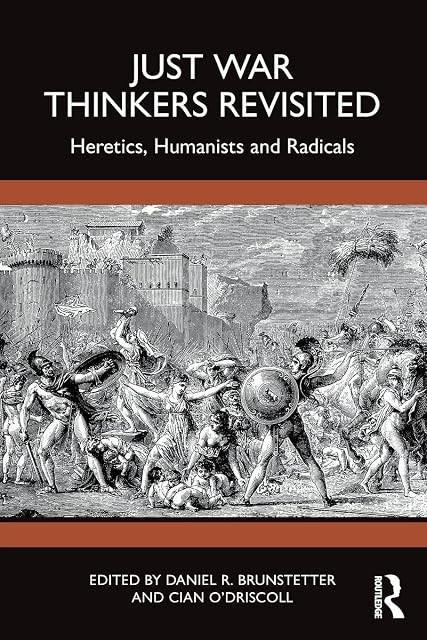 Portada de Just War Thinkers Revisited: Heretics, Humanists and Radicals