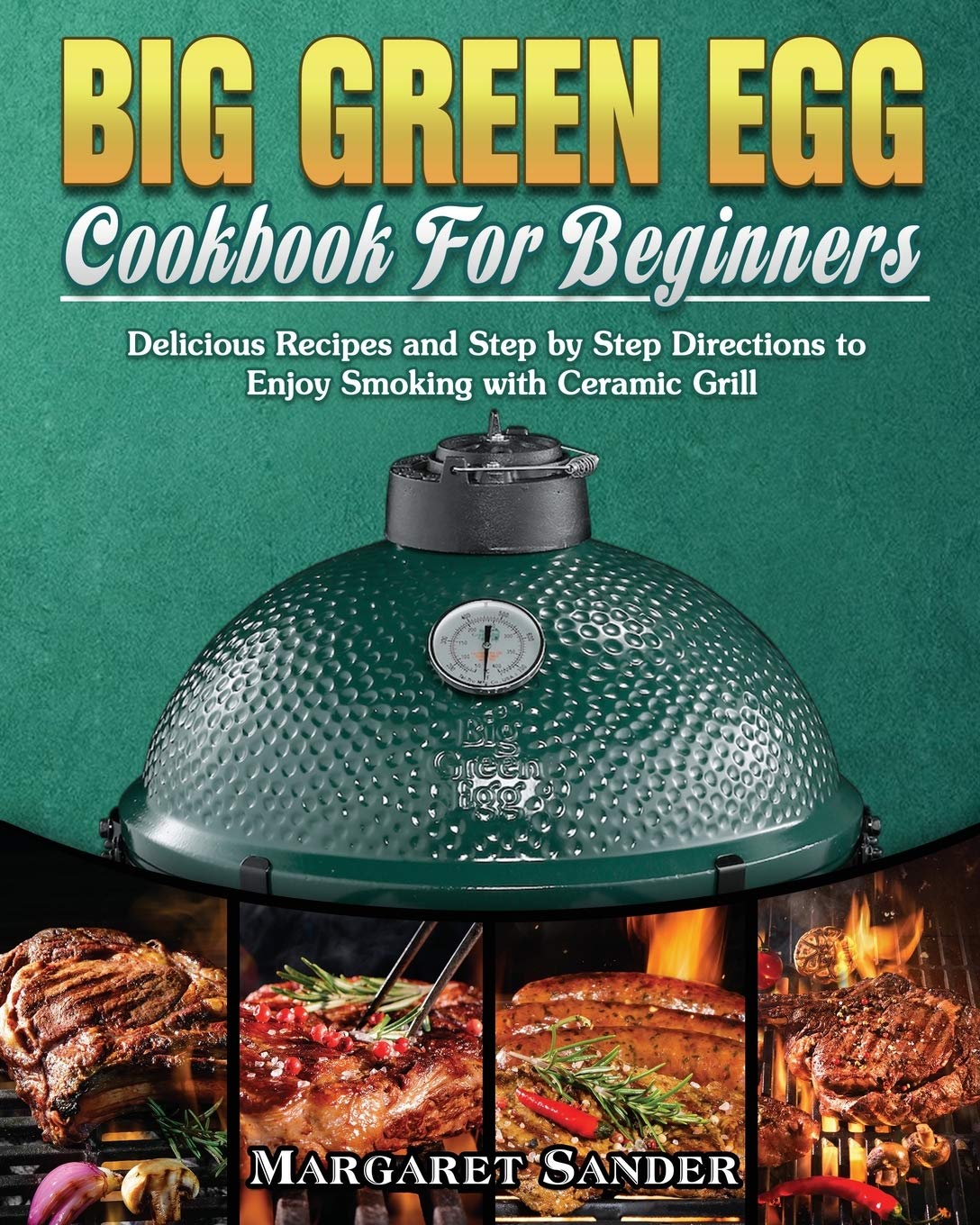 Margaret Sander Big Green Egg Cookbook For Beginners Paperback – Big Book, 18 February 2020