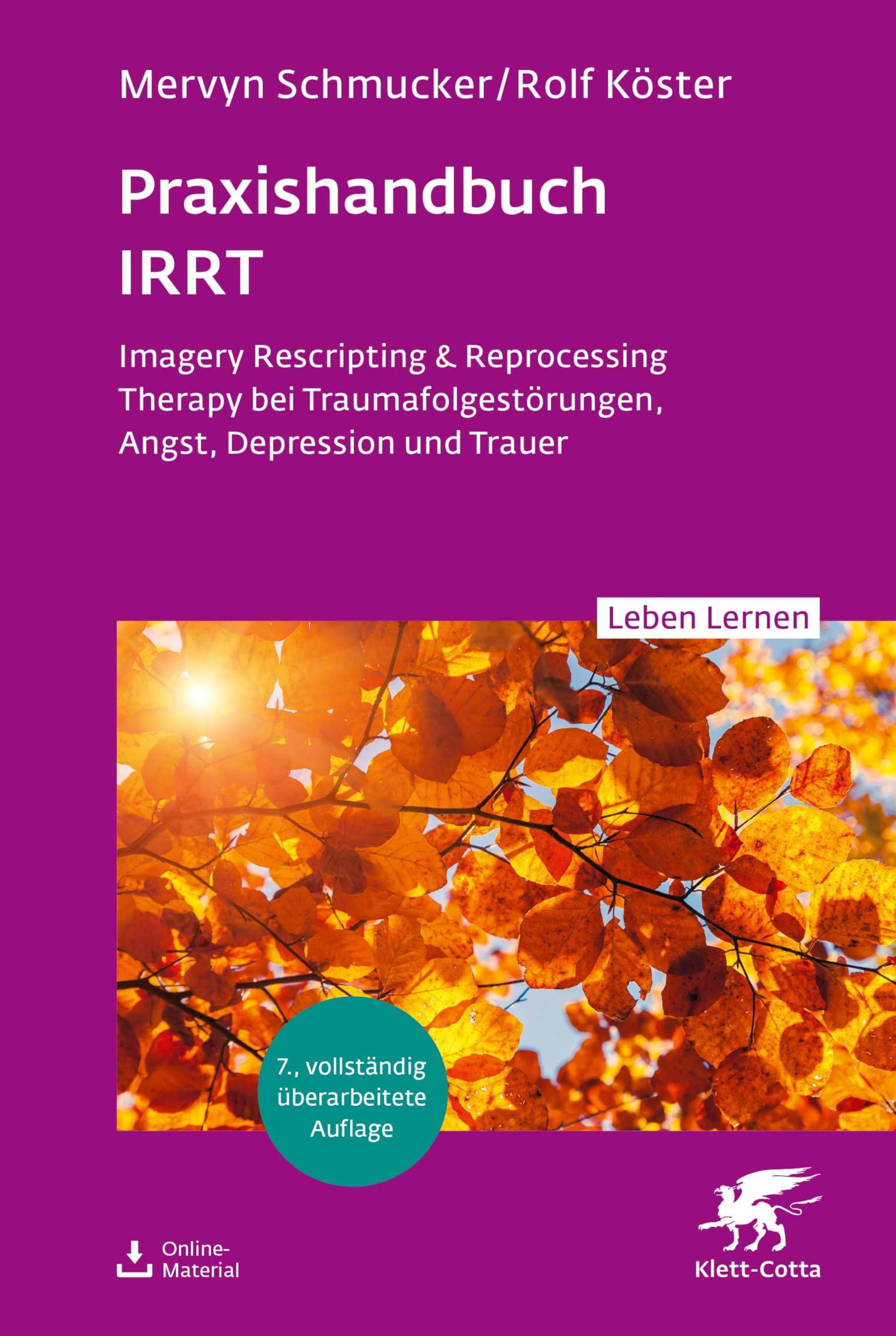 Praxishandbuch IRRT (Leben Lernen, Bd. 351): Imagery Rescripting & Reprocessing Therapy bei Traumafolgestörungen, Angst, Depression und Trauer (German Edition)