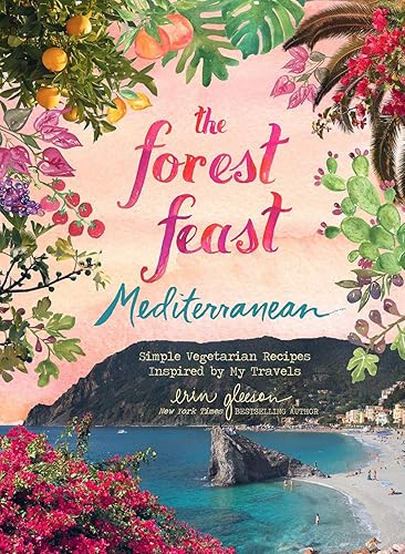 The Forest Feast Mediterranean: Simple Vegetarian Recipes Inspired by My