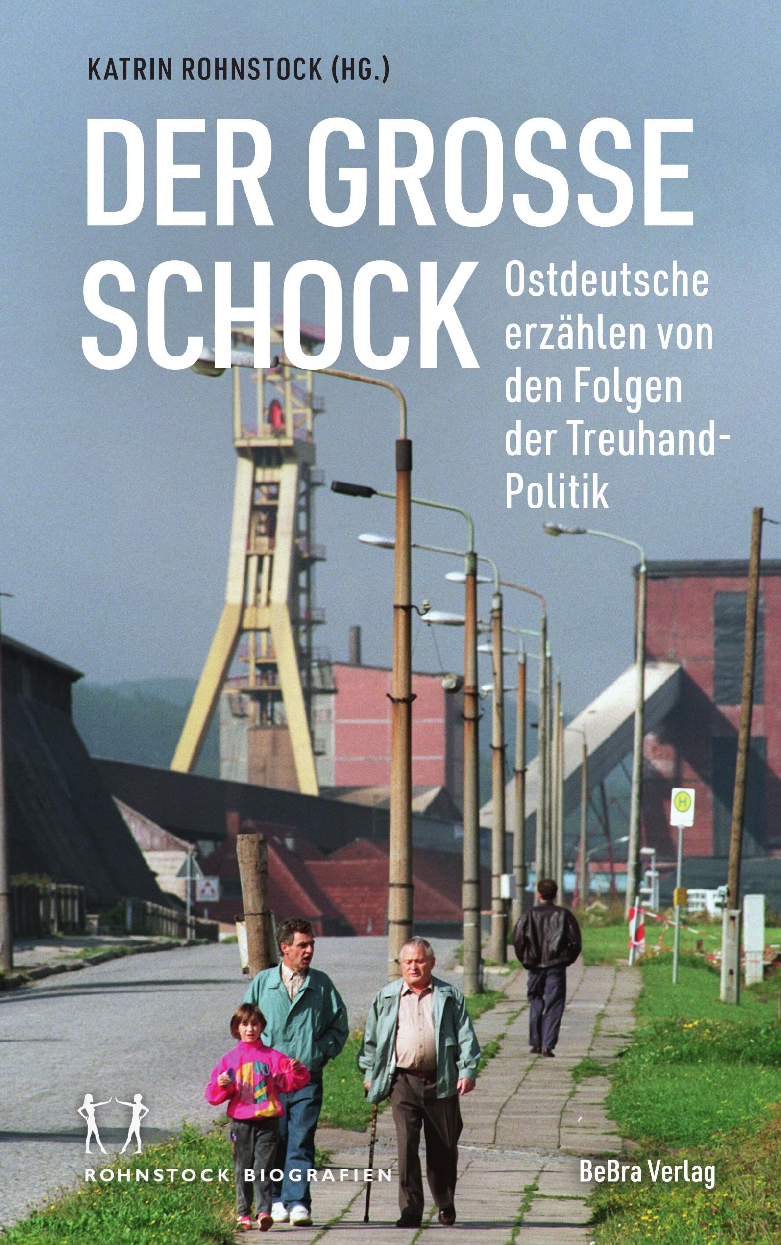 Der große Schock: Ostdeutsche erzählen von den Folgen der Treuhand-Politik