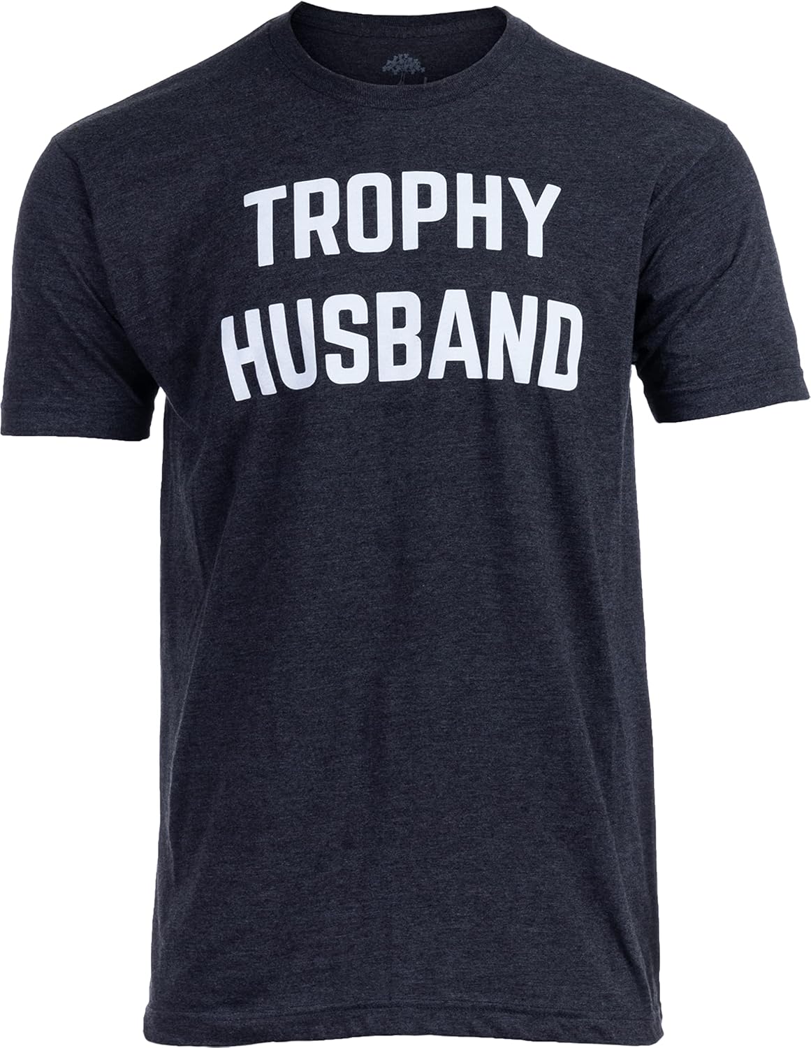 Trophy Husband - Funny Hubby Dad Joke Groom Humor Marriage Anniversary Men's Saying T-Shirt