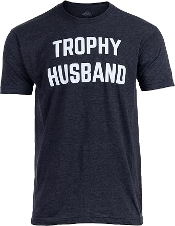 Trophy Husband - Funny Hubby Dad Joke Groom Humor Marriage Anniversary Mens Saying T-Shirt
