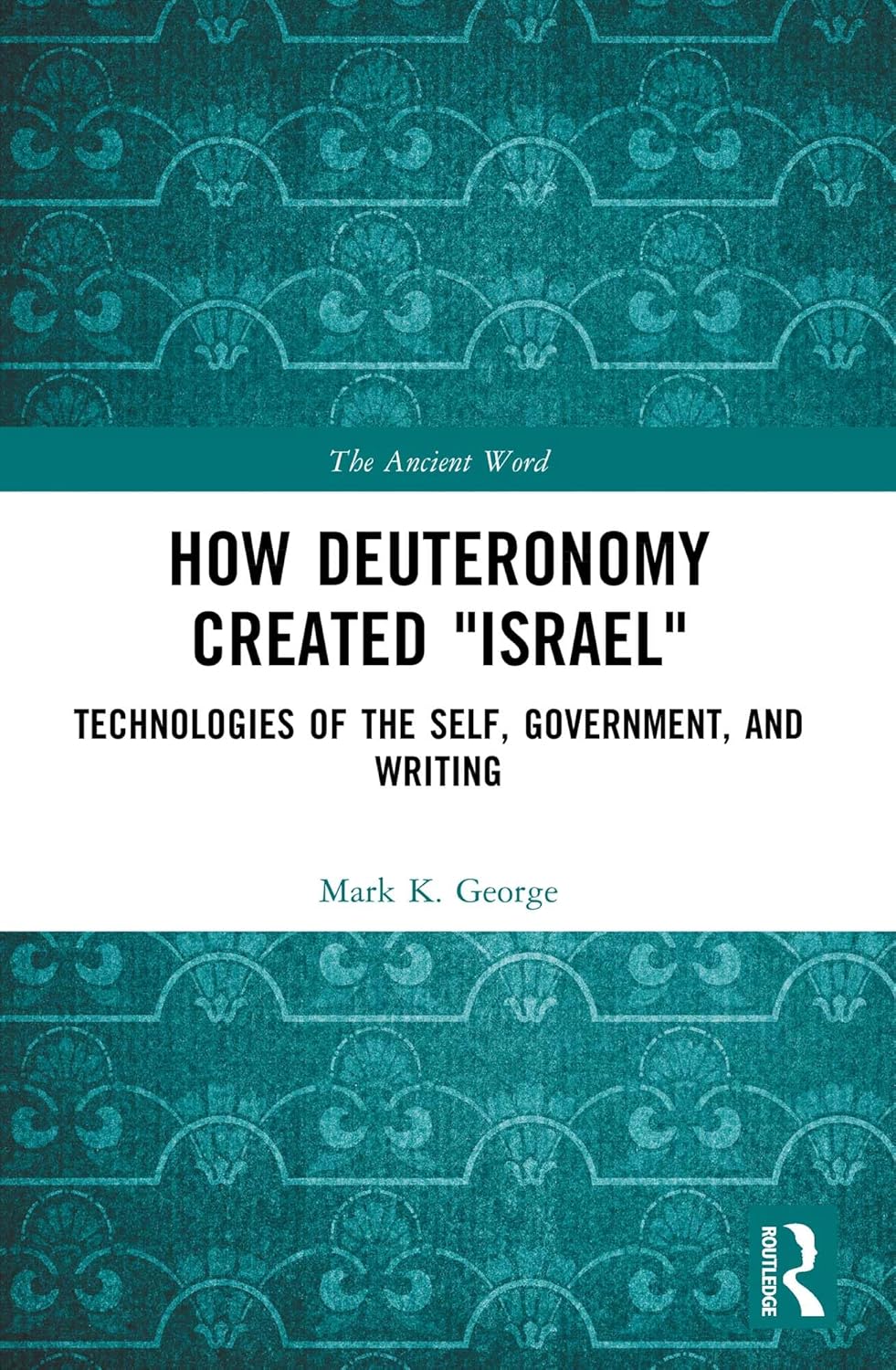 How Deuteronomy Created "Israel": Technologies of the Self, Government, and Writing (The Ancient Word)      1st Edition, Kindle Edition