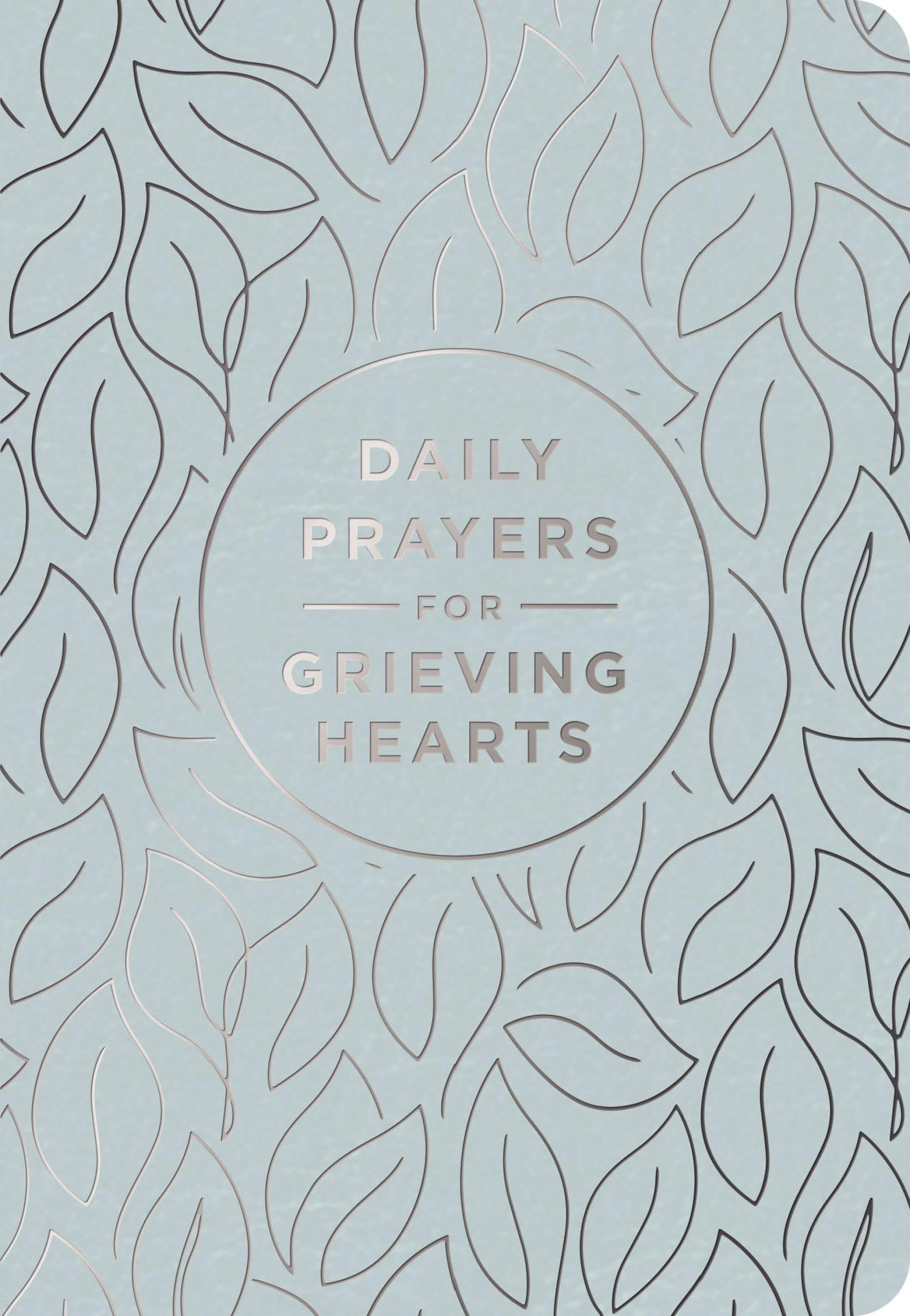 Daily Prayers for Grieving Hearts: A 90-Day Prayer Devotional (Daily Devotions to Discover Comfort During Grief and Loss, Begin Healing, and Find Refuge in God)