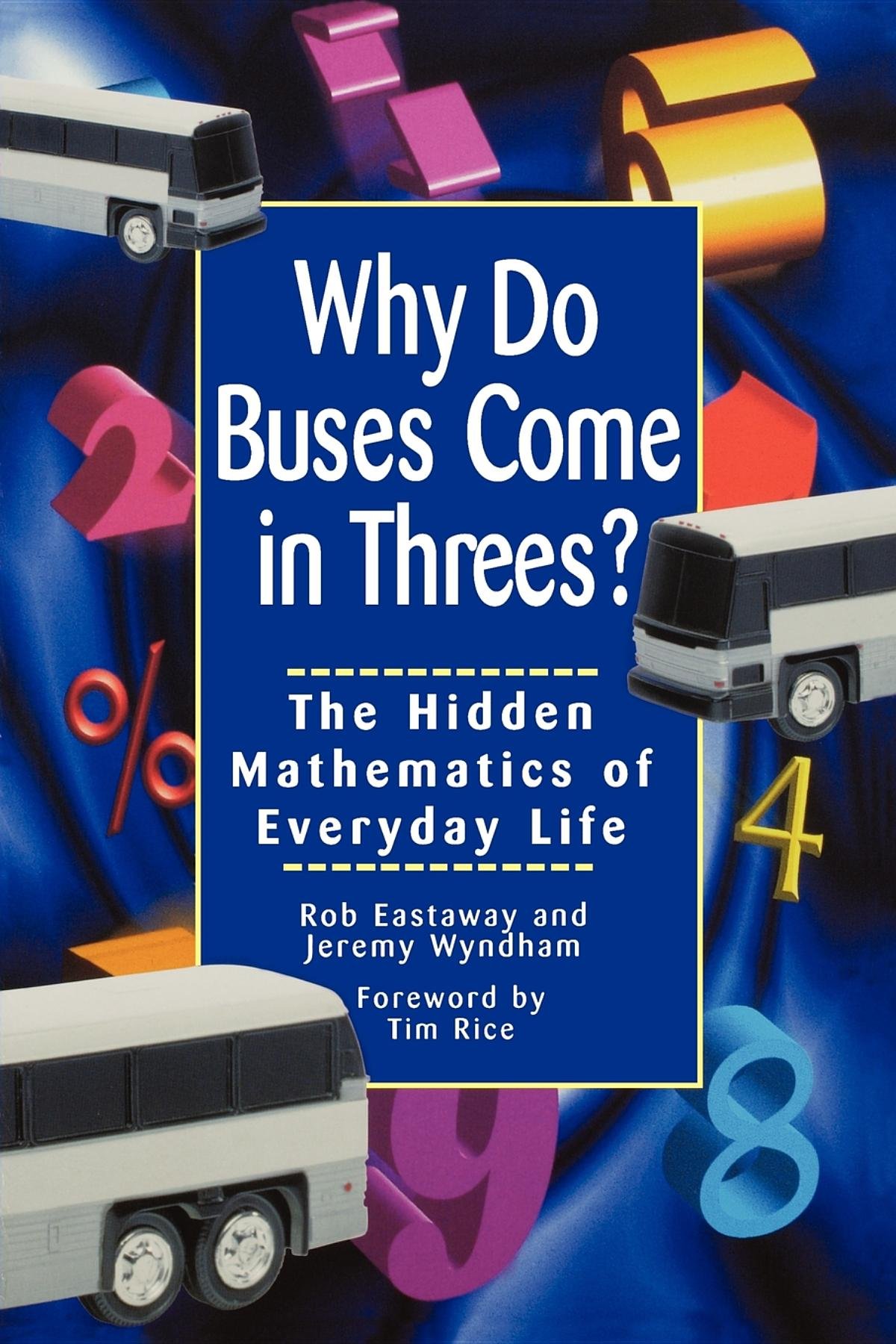 Why Do Buses Come in Threes? The Hidden Mathematics of Everyday Life