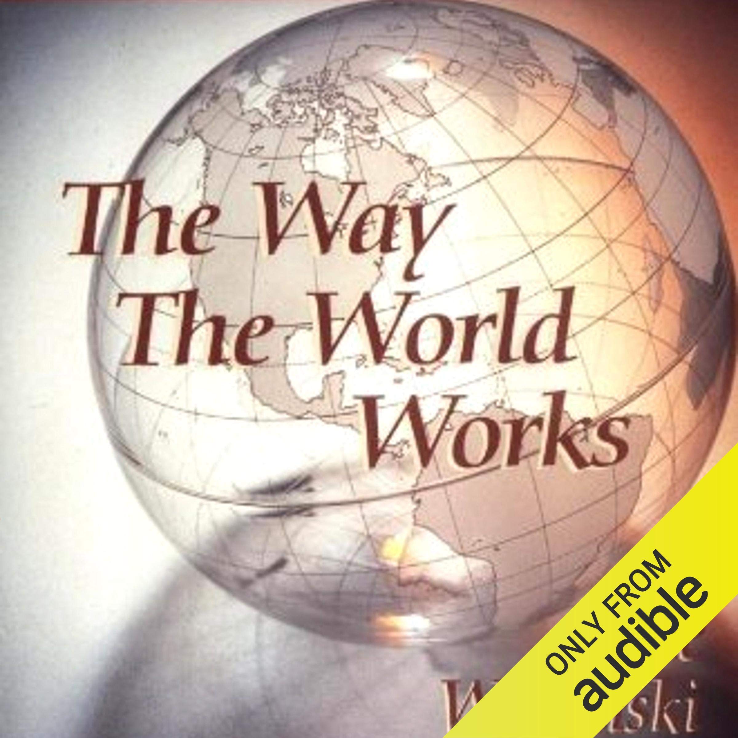 The Way the World Works