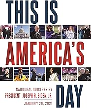 This Is America's Day: Inaugural Address by President Joseph R. Biden, Jr. January 20, 2021