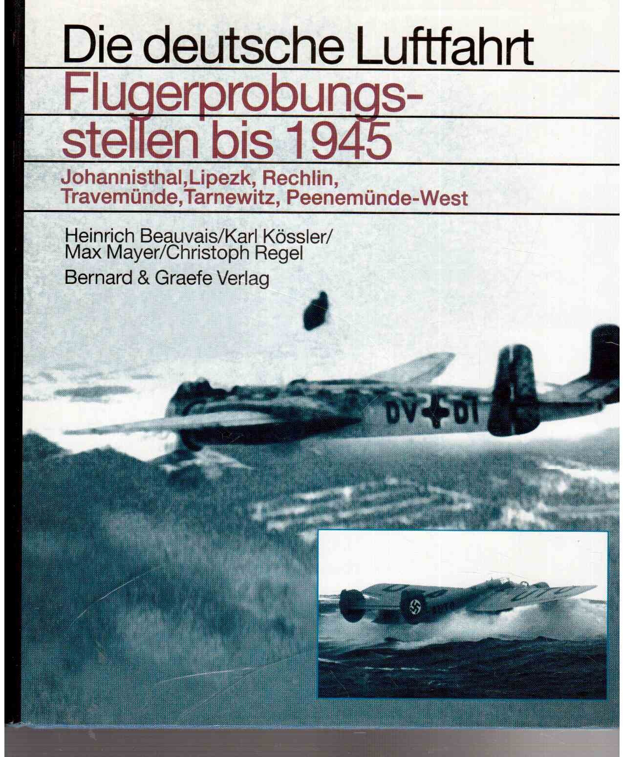Flugerprobungsstellen bis 1945 - Johannisthal, Lipezk, Rechlin, Travemünde, Tarnewitz, Peenemünde-West (Die deutsche Luftfahrt)