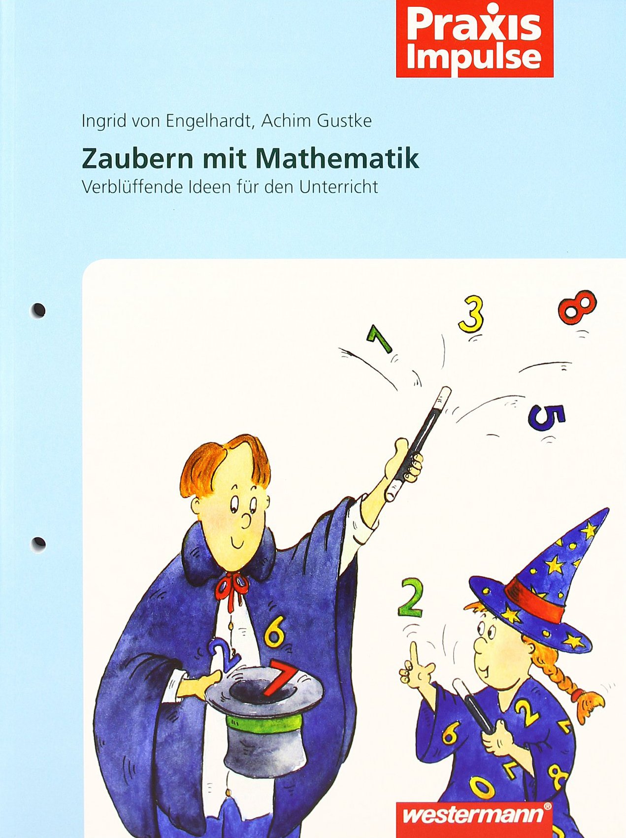 Praxis Impulse: Zaubern mit Mathematik: Verblüffende Ideen für den Unterricht (Praxis Impulse: Mathematik)