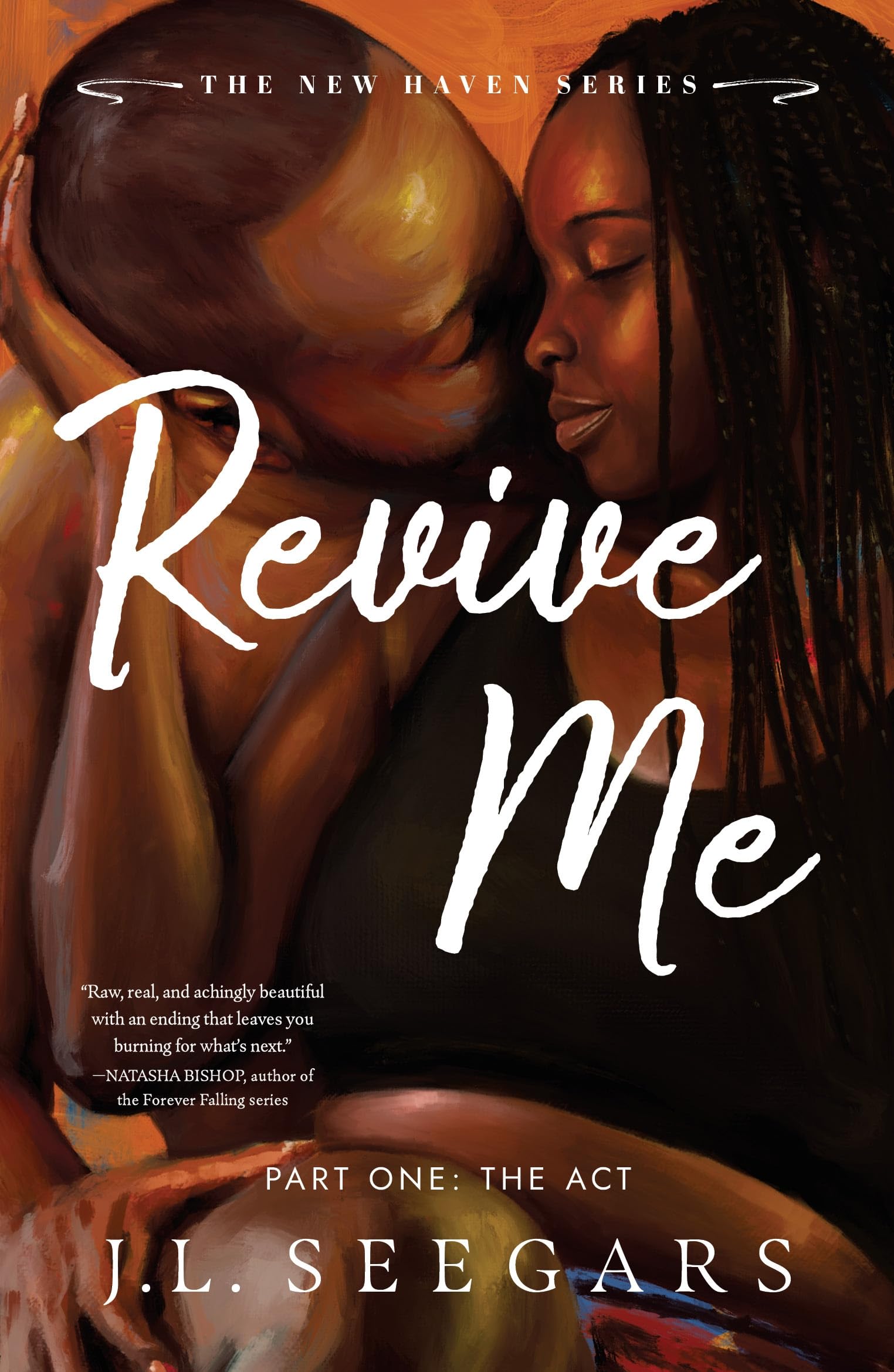 Revive Me: Part One: The Act: A Second Chance Enemies to Lovers Romance (New Haven Book 2)