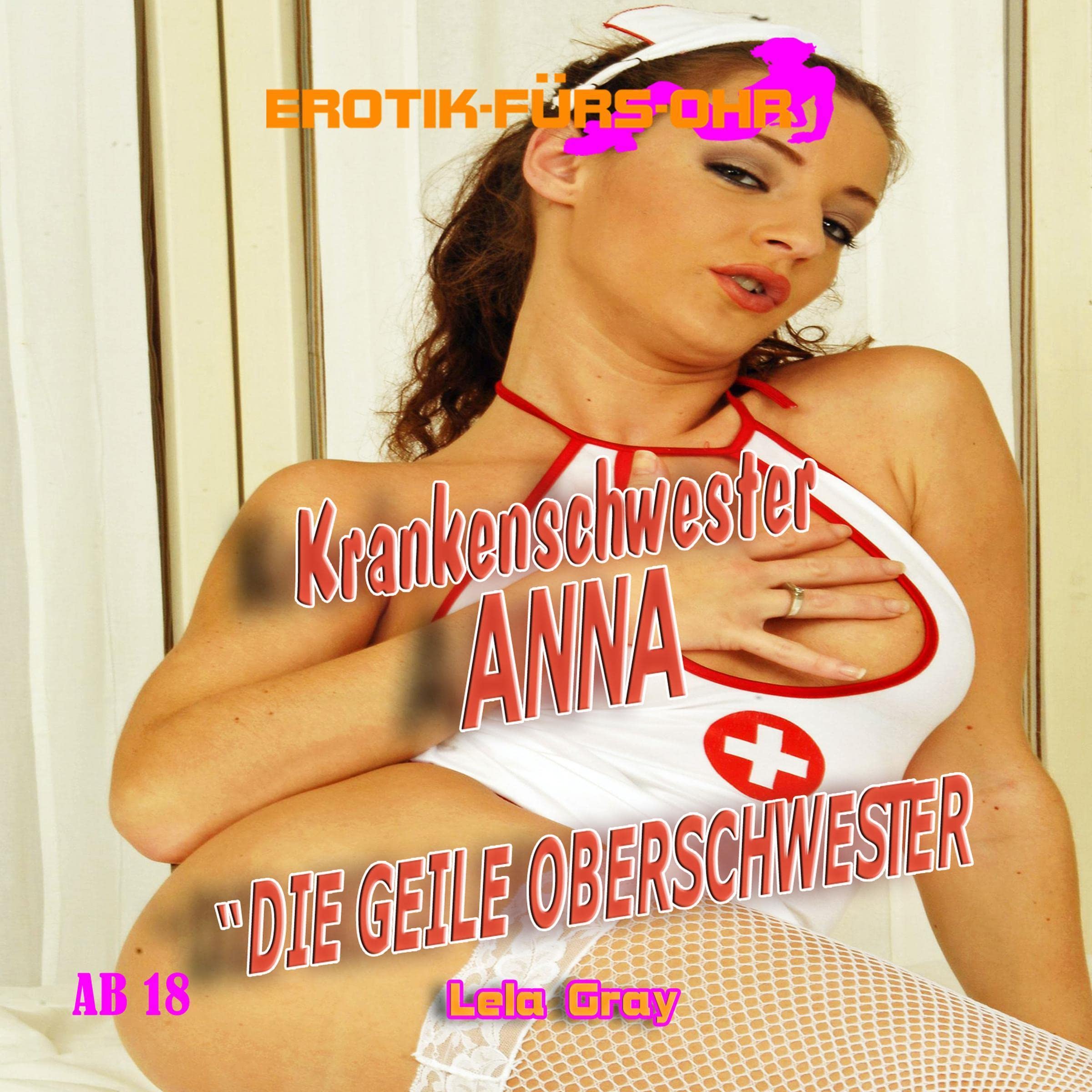 Krankenschwester Anna - Die geile Oberschwester